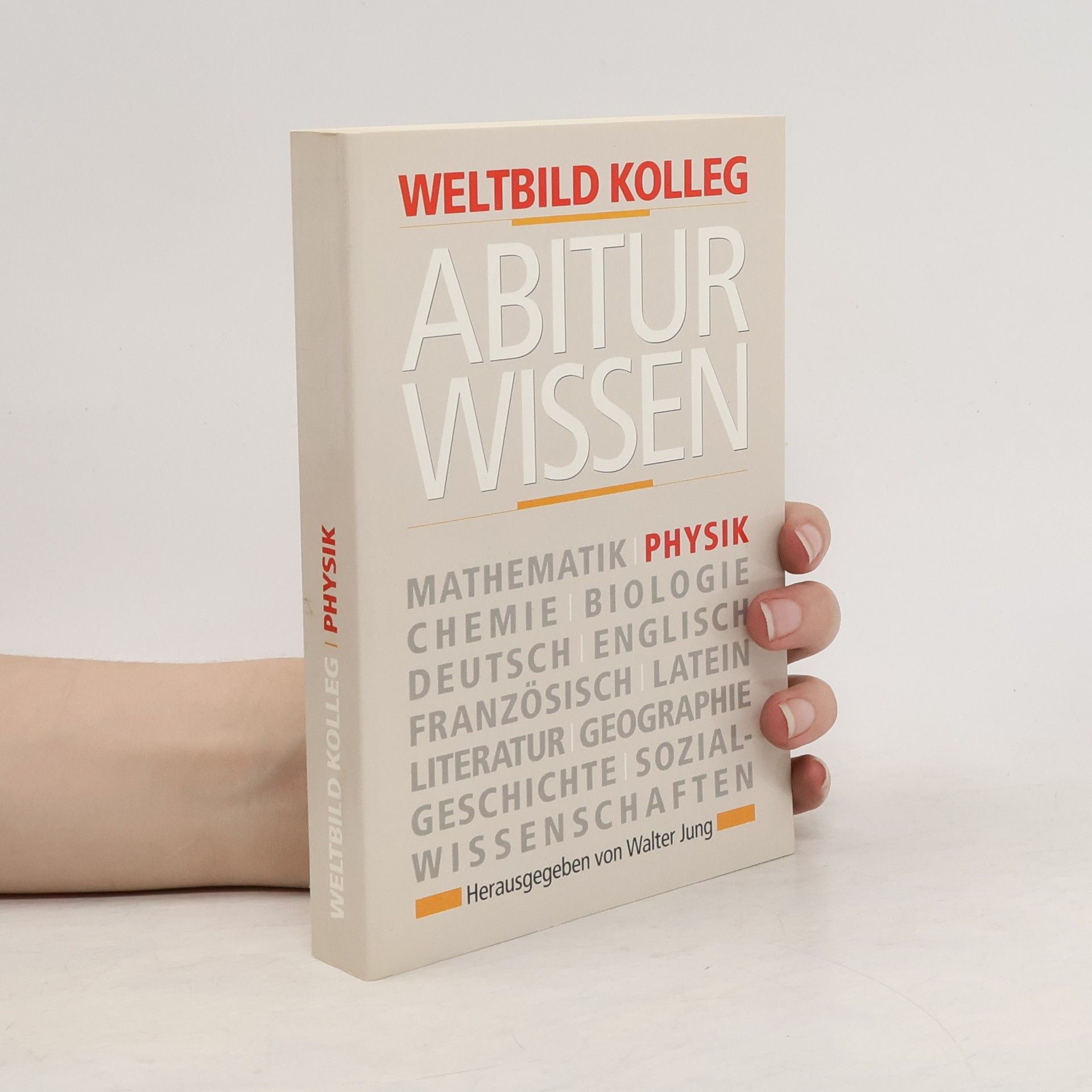 Walter Jung Weltbild-Kolleg Abitur-Wissen. Physik