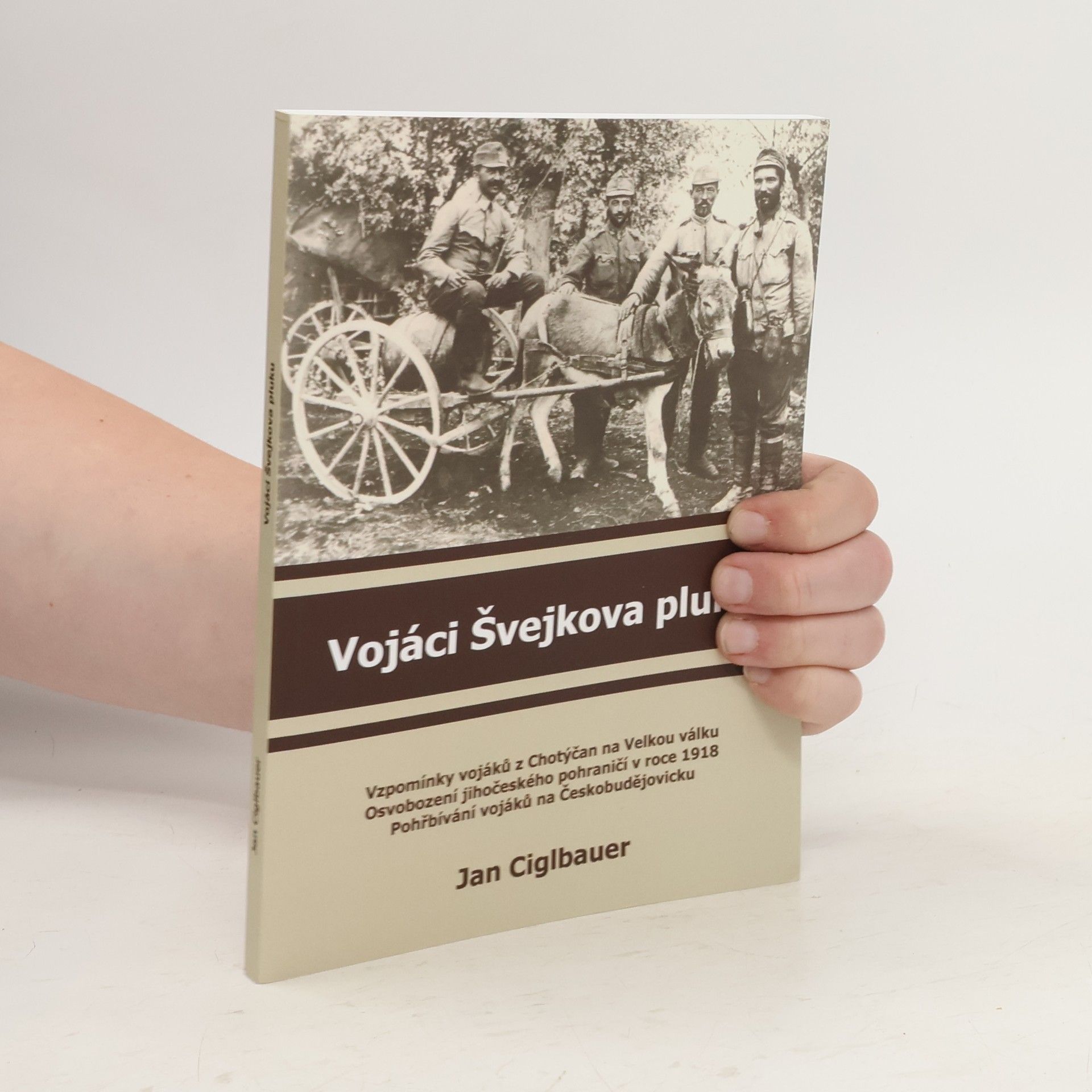 Jan Ciglbauer Vojáci Švejkova pluku