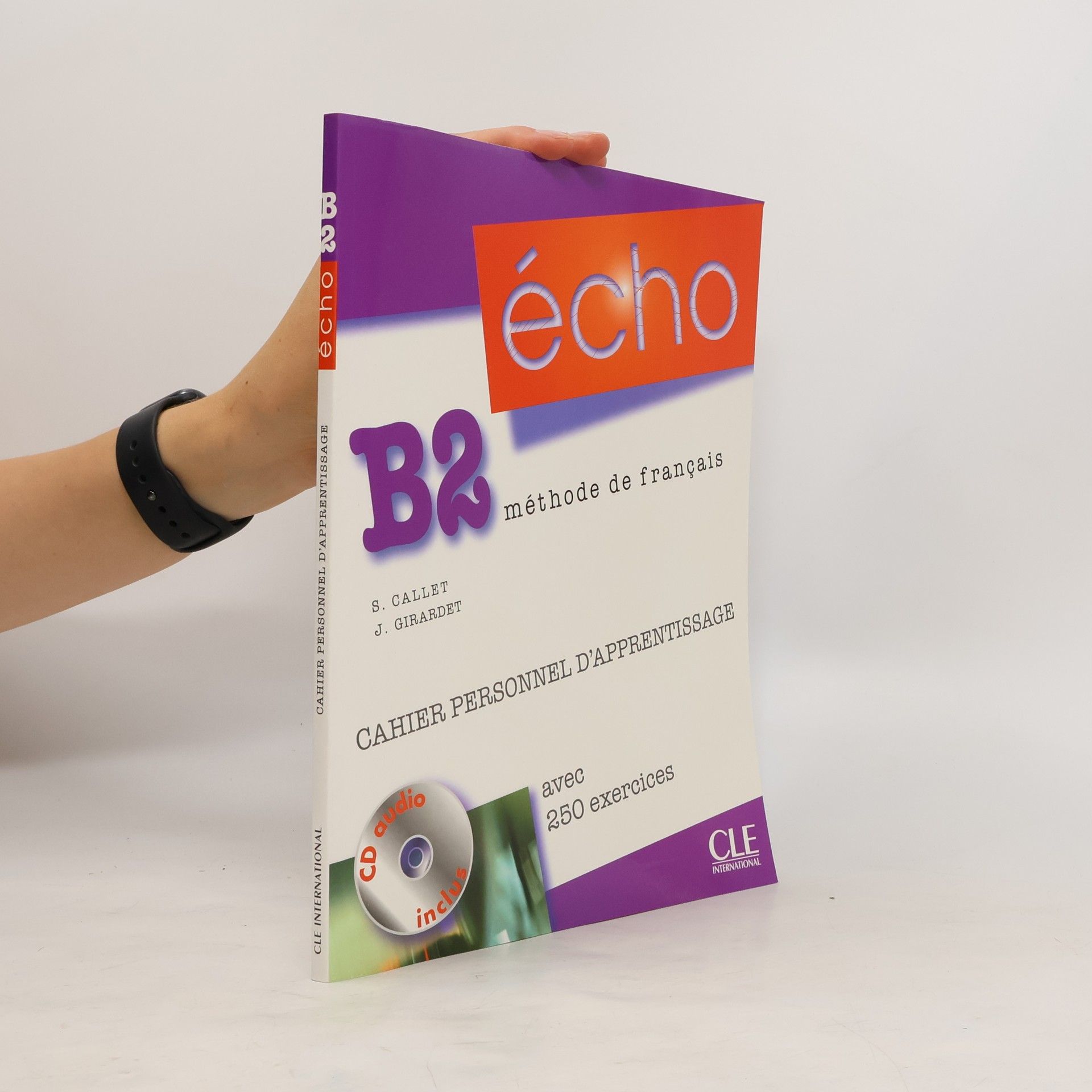 Stéphanie Callet Écho B2 : méthode de français. Cahier personnel d'apprentissage