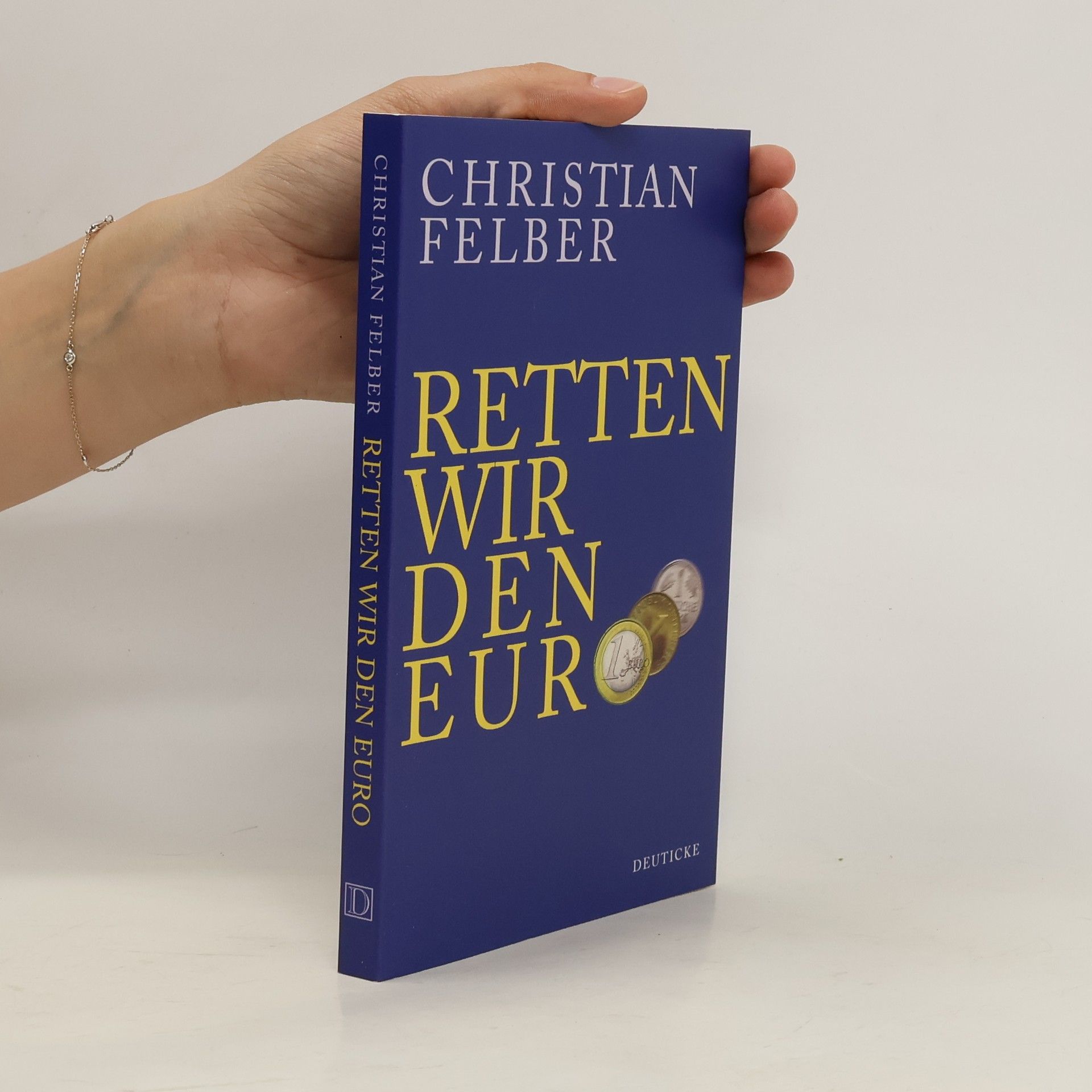 Christian Felber Retten wir den Euro!