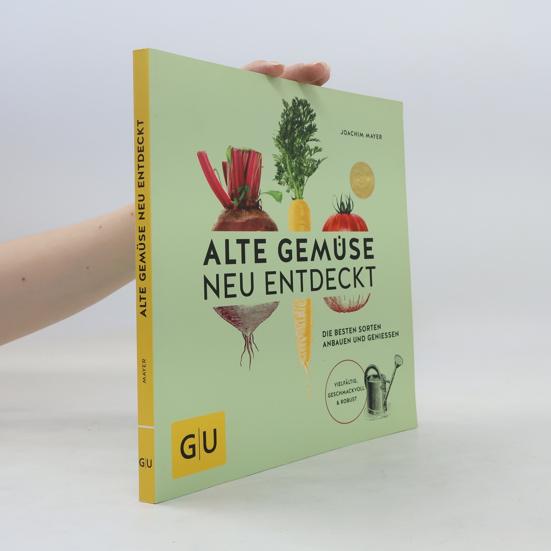 Joachim Mayer Alte Gemüse neu entdeckt : die besten Sorten anbauen und geniessen