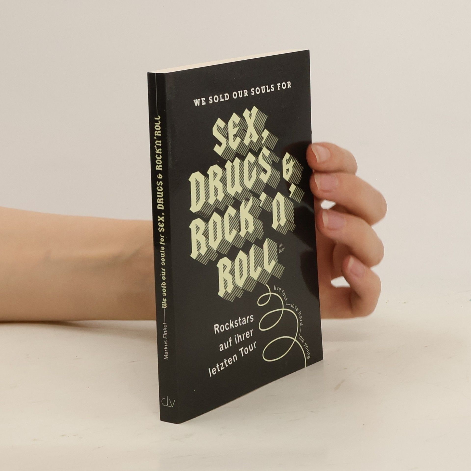 Markus Finkel We Sold Our Souls For Sex, Drugs & Rock'n' Roll