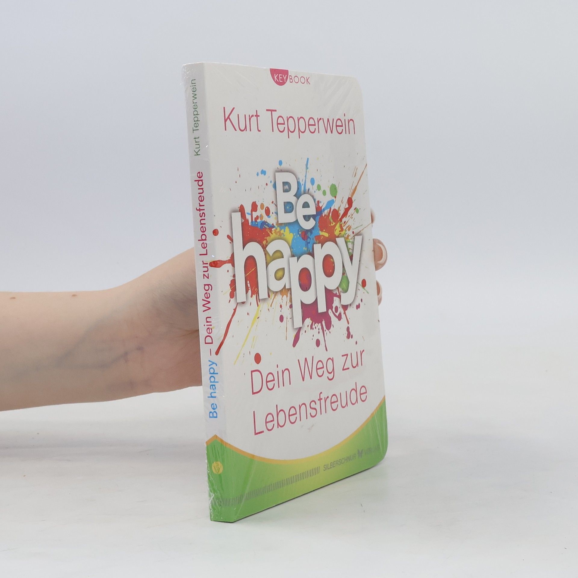 Kurt Tepperwein Be happy - Dein Weg zur Lebensfreude