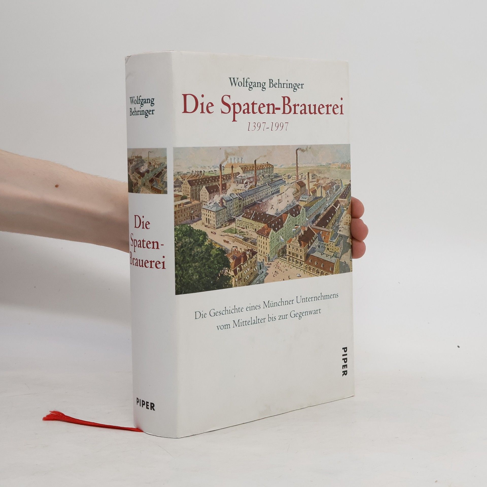 Wolfgang Behringer Die Spaten-Brauerei 1397-1997