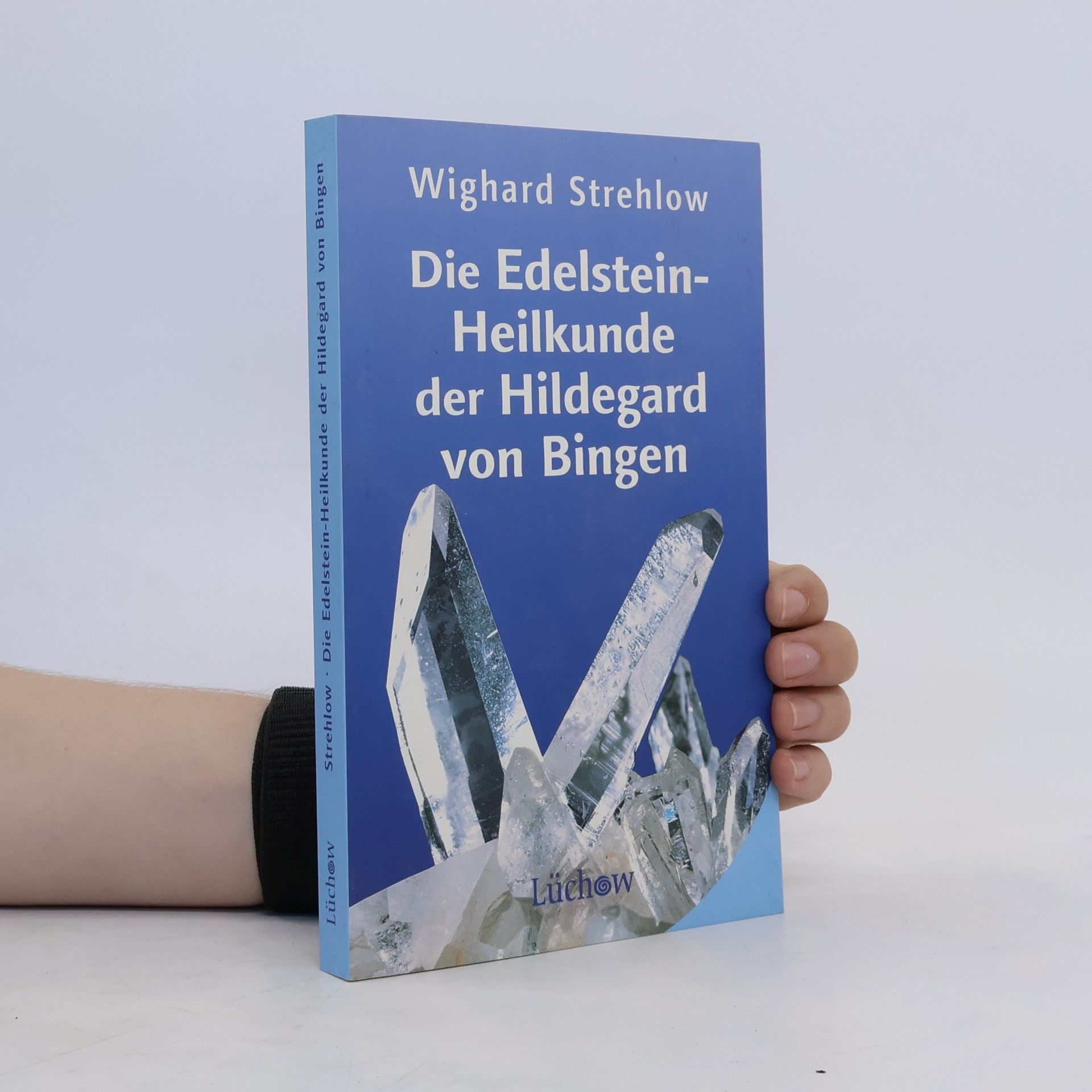 Wighard Strehlow Die Edelstein-Heilkunde der Hildegard von Bingen