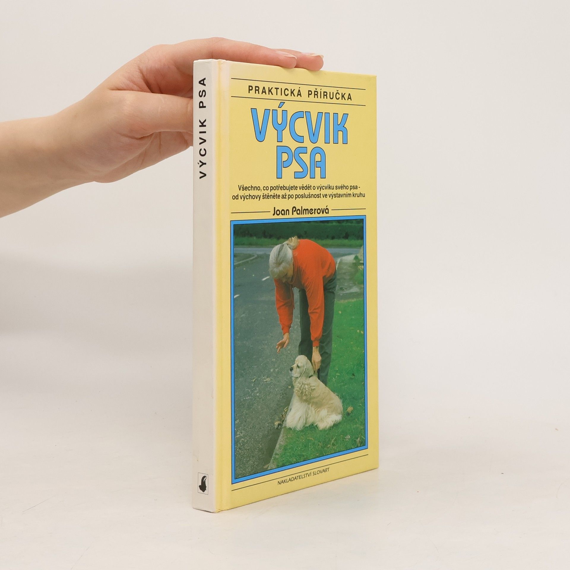 Joan Palmer Výcvik psa : praktická příručka. Všechno, co potřebujete vědět o výcviku svého psa - od výchovy štěněte až po poslušnost ve výstavním kruhu