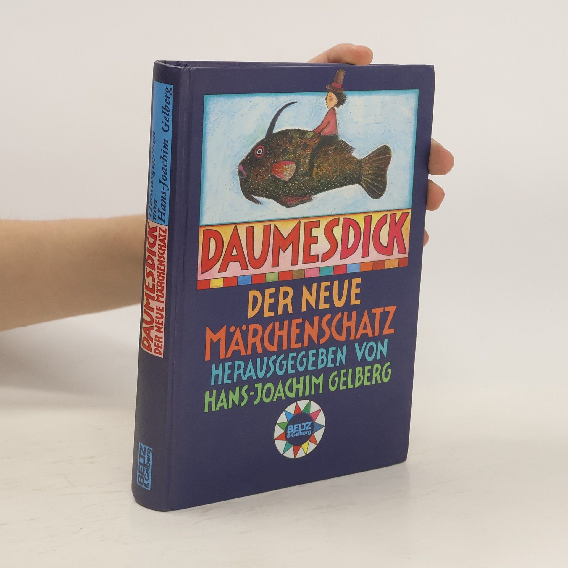 Hans-Joachim Gelberg Daumesdick. Neuer Märchenschatz. 66 Märchen u. Bildermärchen v. 50 Autoren u. Autorinnen