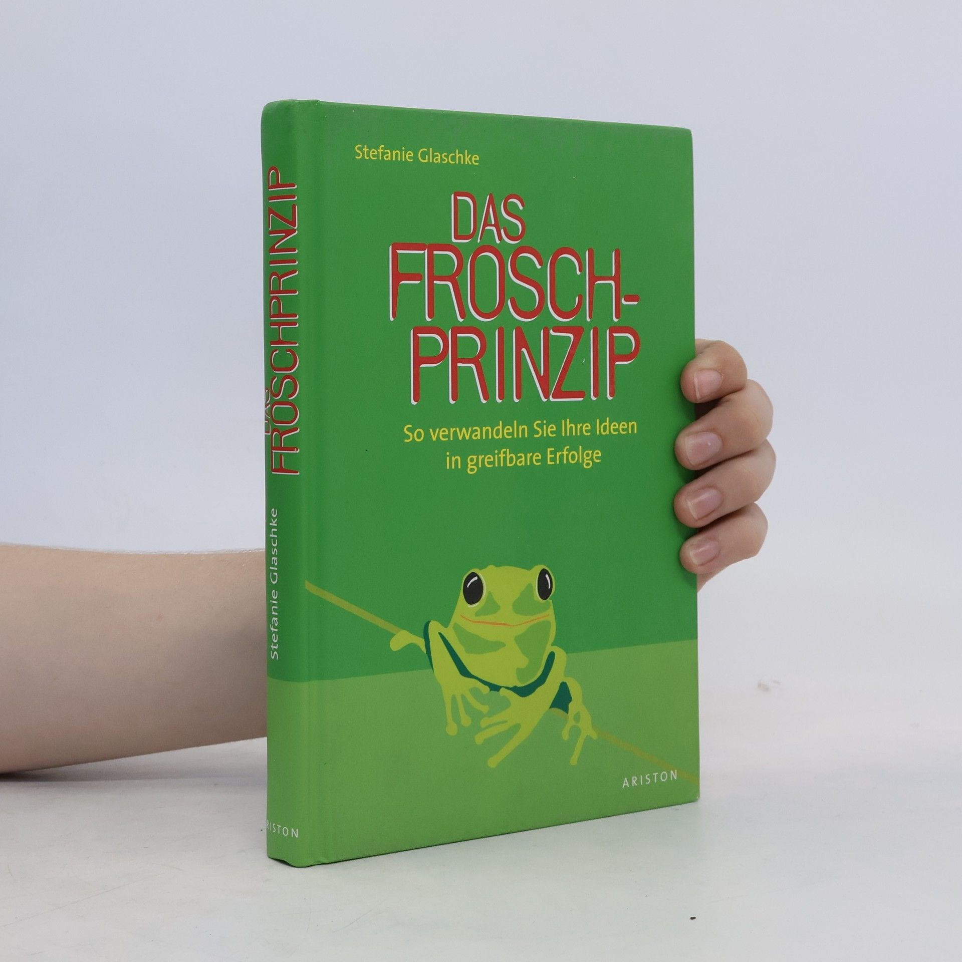 Stefanie Glaschke Das FROSCH-Prinzip