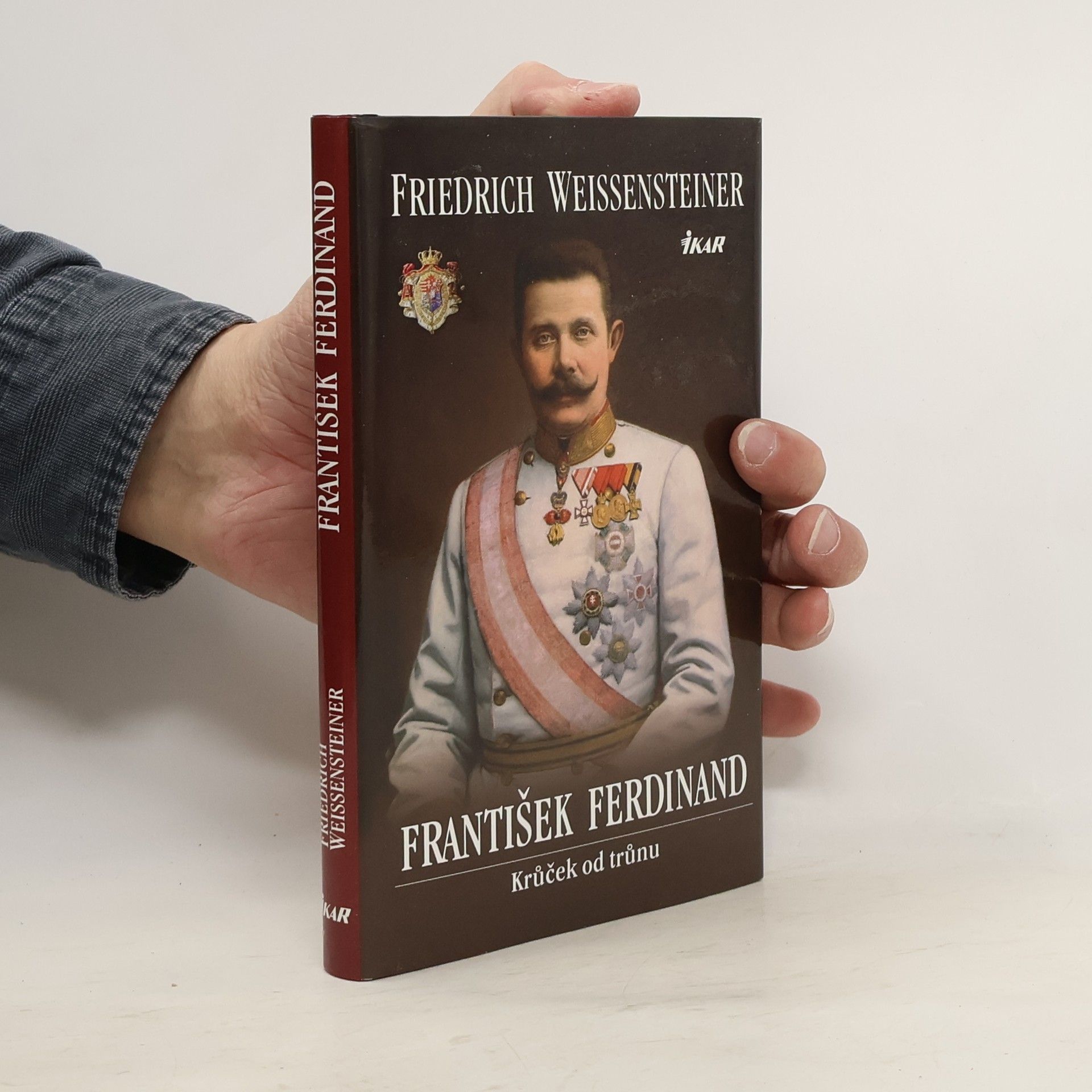 Friedrich Weissensteiner František Ferdinand : krůček od trůnu