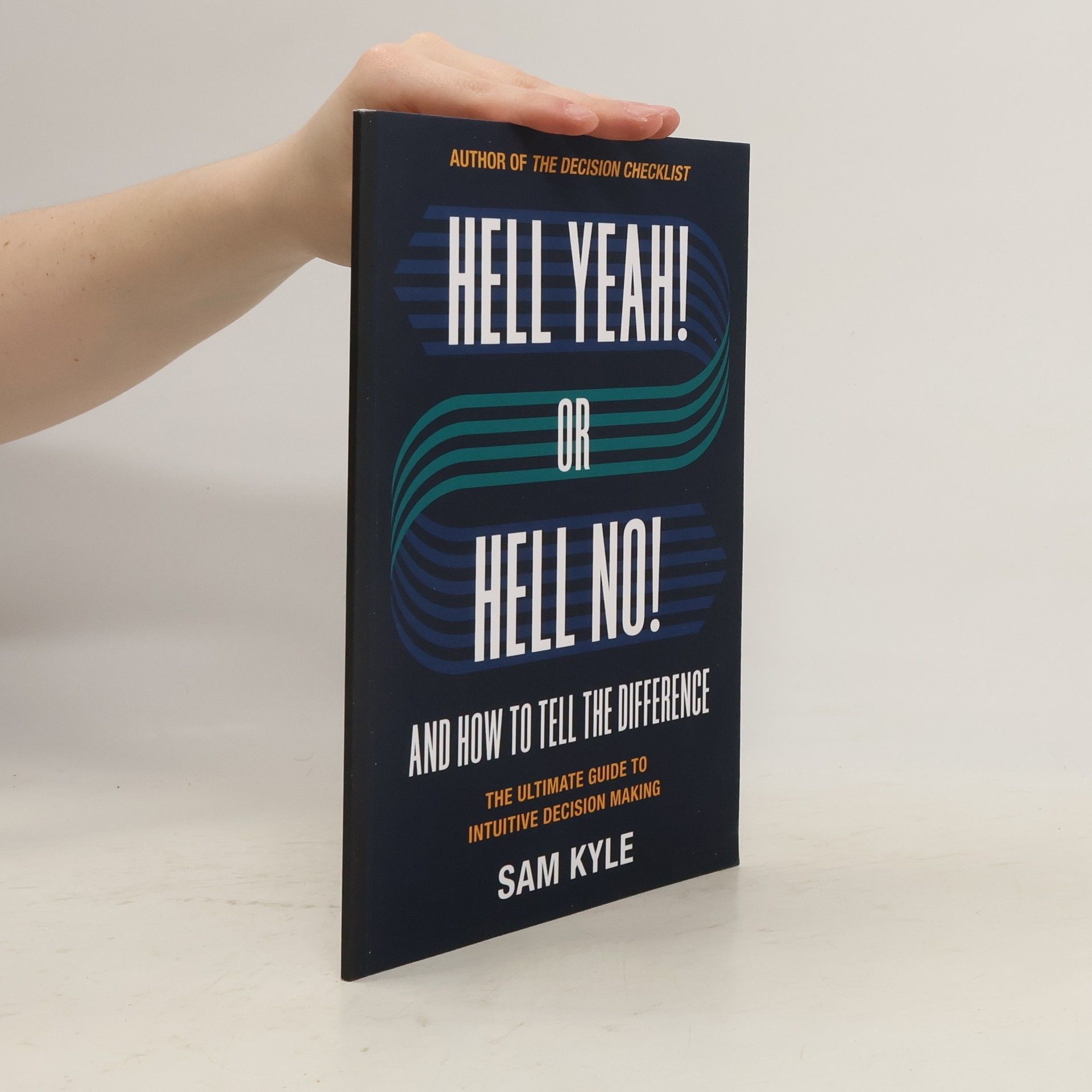 Samuel Kyle Hell Yeah! or Hell No! And How to Tell the Difference
