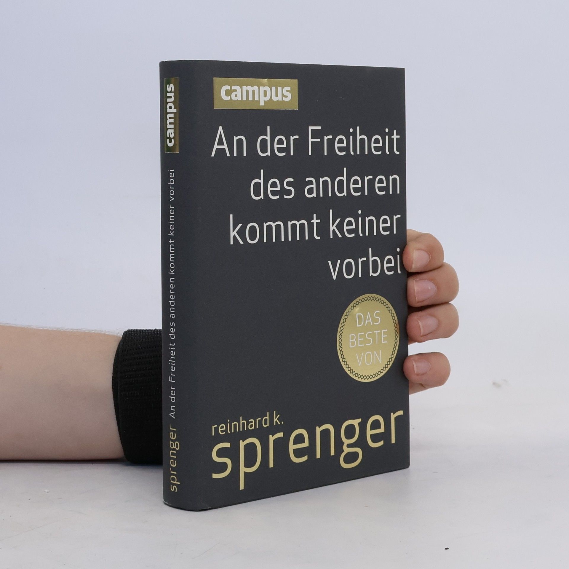 Reinhard K. Sprenger An der Freiheit des anderen kommt keiner vorbei