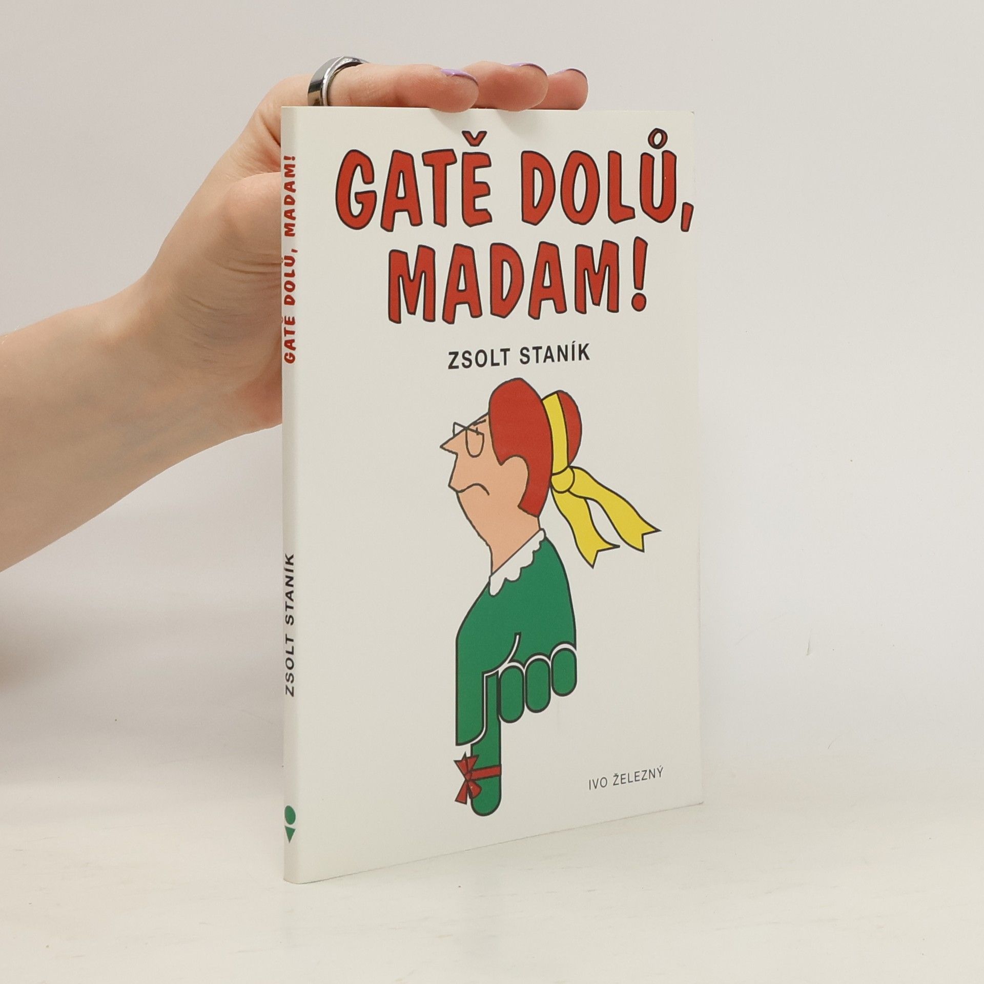 Zsolt Staník Gatě dolů, madam