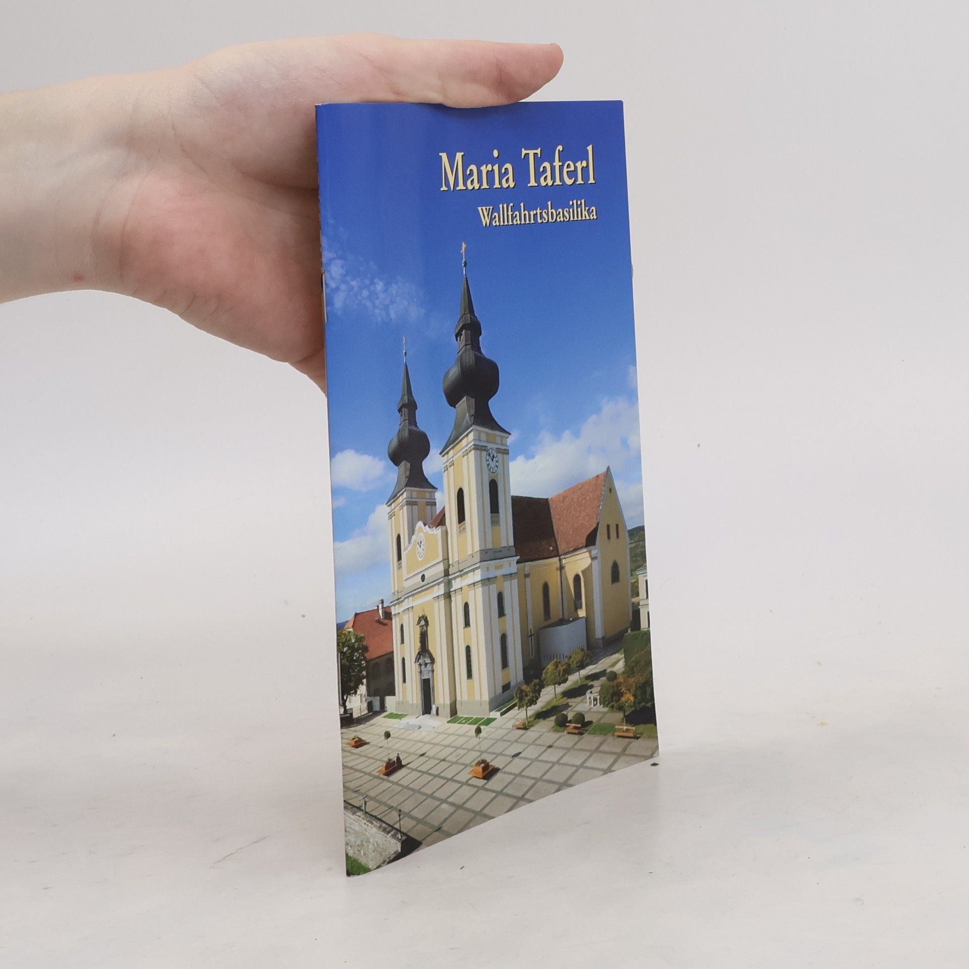 Monika Soffner Loibl Maria Taferl, das Landesheiligtum von Niederösterreich