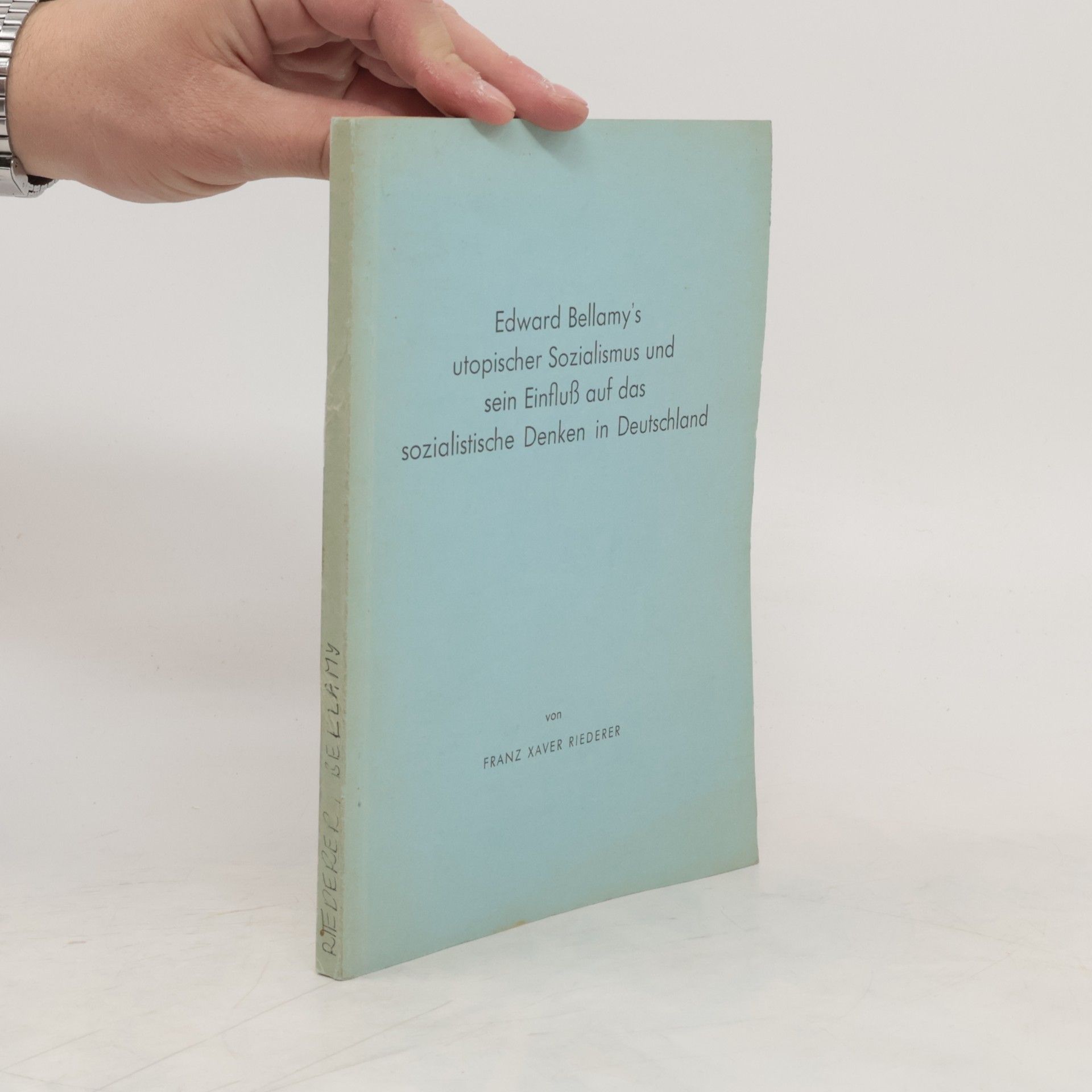 Franz Xaver Riederer Edward Bellamy's utopischer Sozialismus und sein Einfluss auf das sozialistische Denken in Deutschland