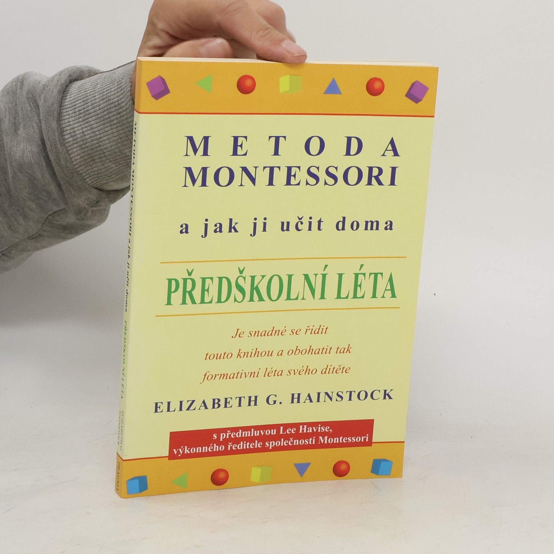 Elizabeth G. Hainstock Metoda Montessori a jak ji učit doma. Předškolní léta