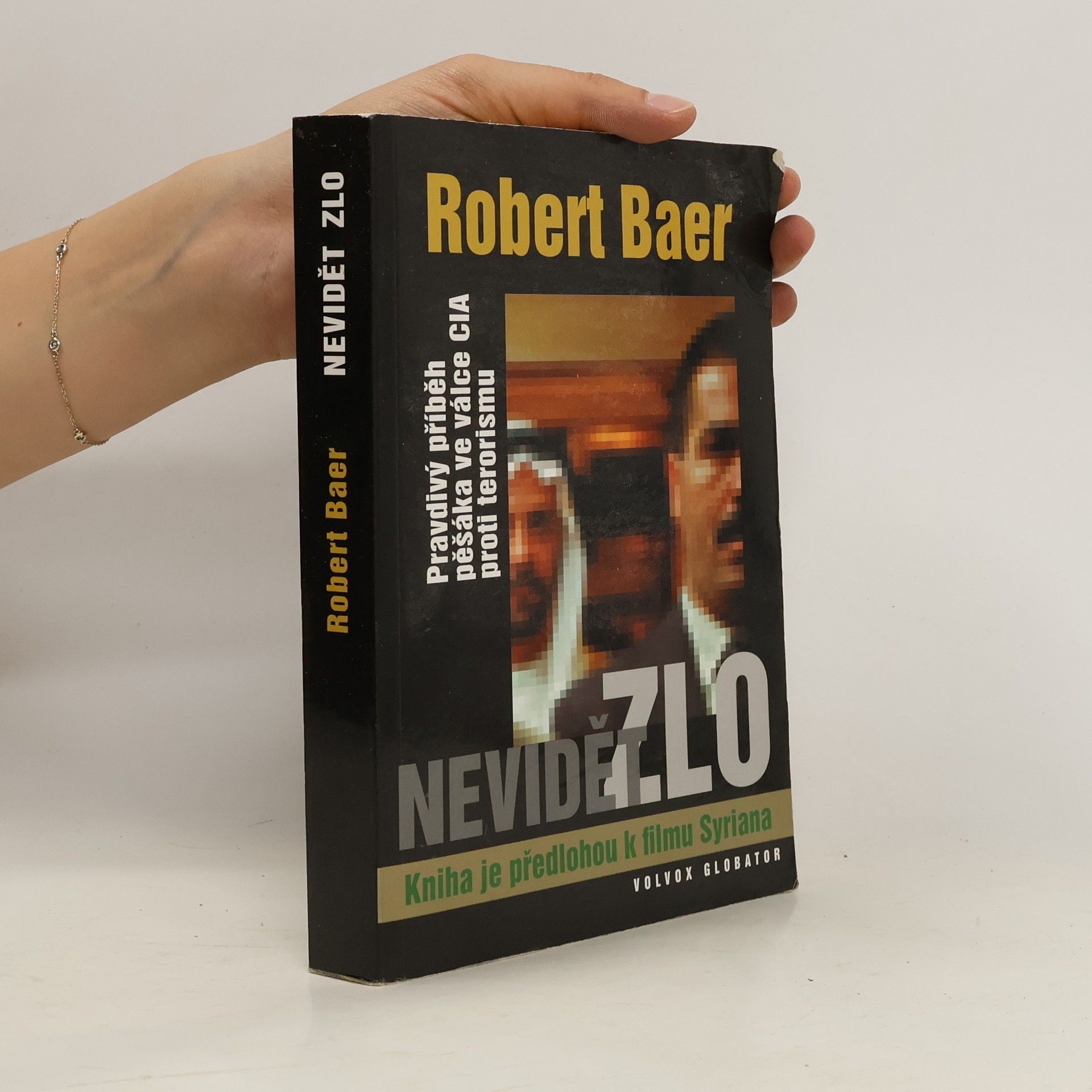 Robert Baer Nevidět zlo. Pravdivý příběh pěšáka ve válce CIA proti terorismu