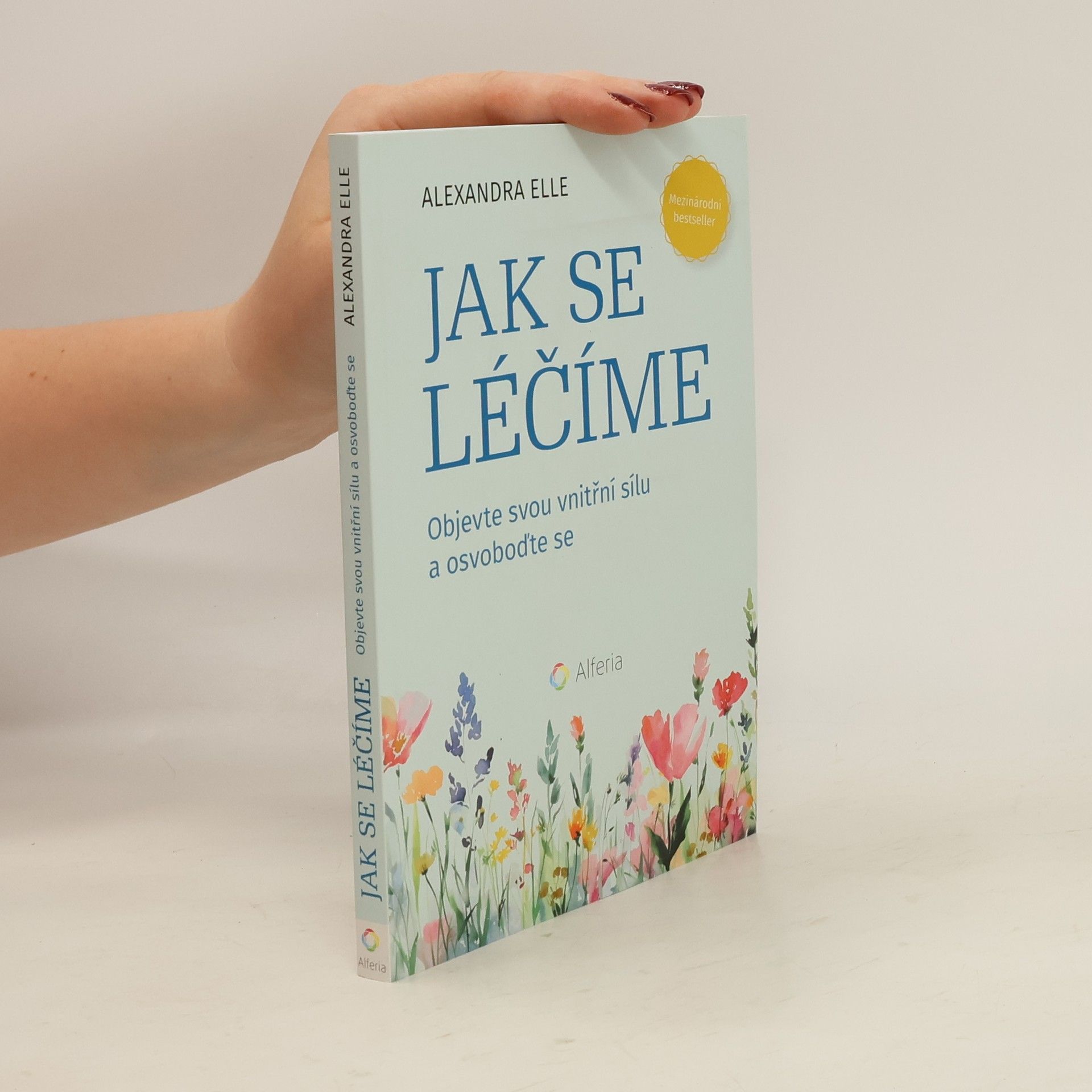 Jak se léčíme - Objevte svou vnitřní sílu a osvoboďte se