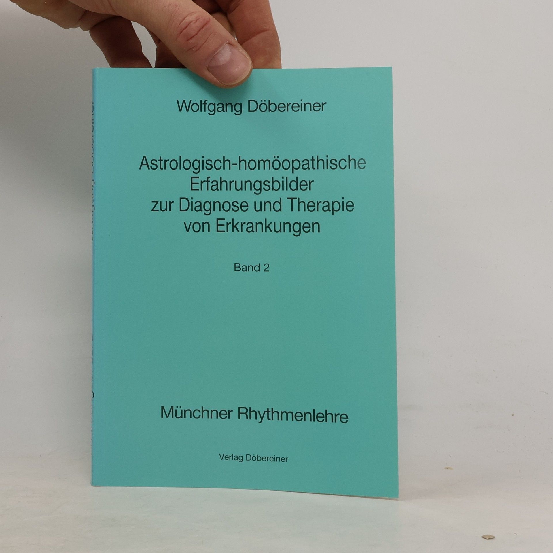 Wolfgang Döbereiner Astrologisch-homöopathische Erfahrungsbilder zur Diagnose und Therapie von Erkrankungen