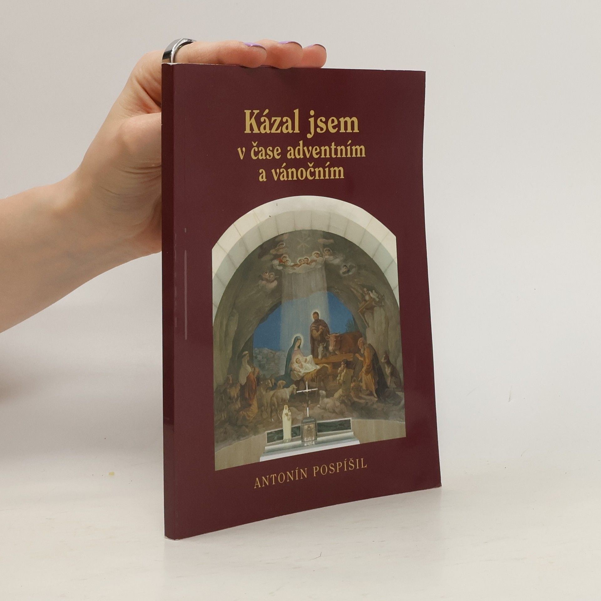 Antonín Pospíšil Kázal jsem v čase adventním a vánočním