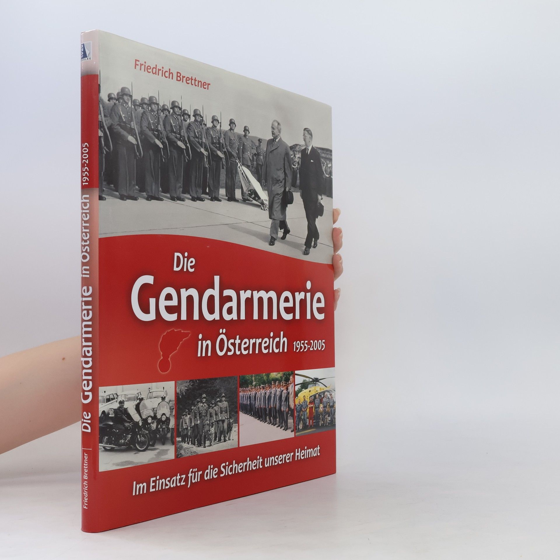 Friedrich Brettner Die Gendarmerie in Österreich 1955-2005
