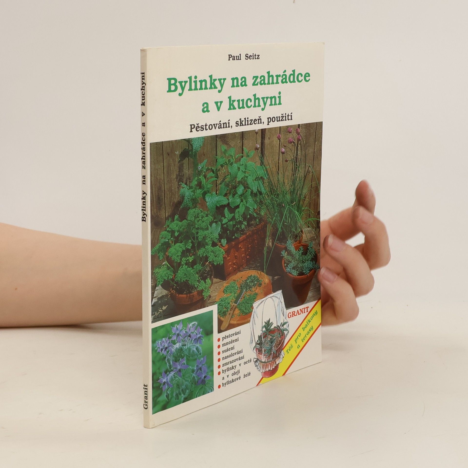 Paul Seitz Bylinky na zahrádce a v kuchyni : Pěstování, sklizeň, použití