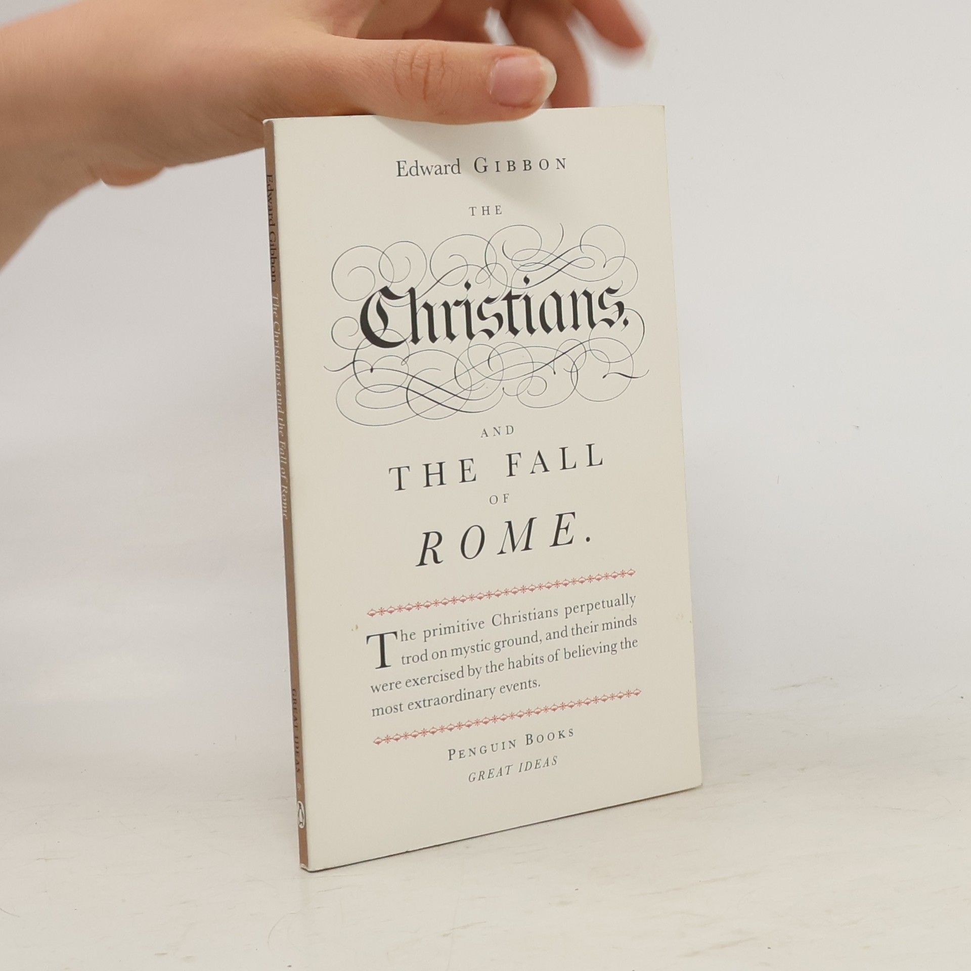Edward Gibbon The Christians and the Fall of Rome