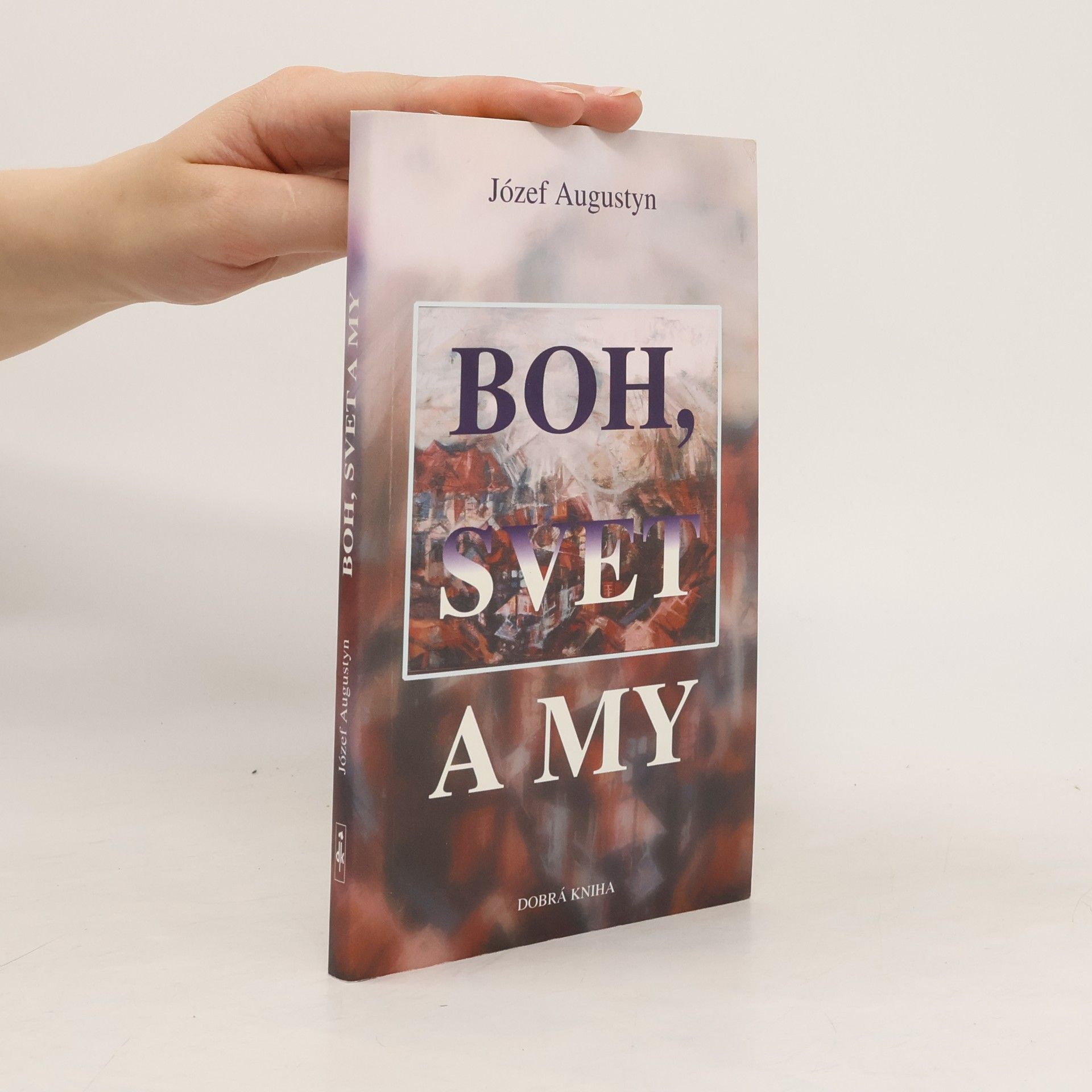 Józef Augustyn Boh, svet a my