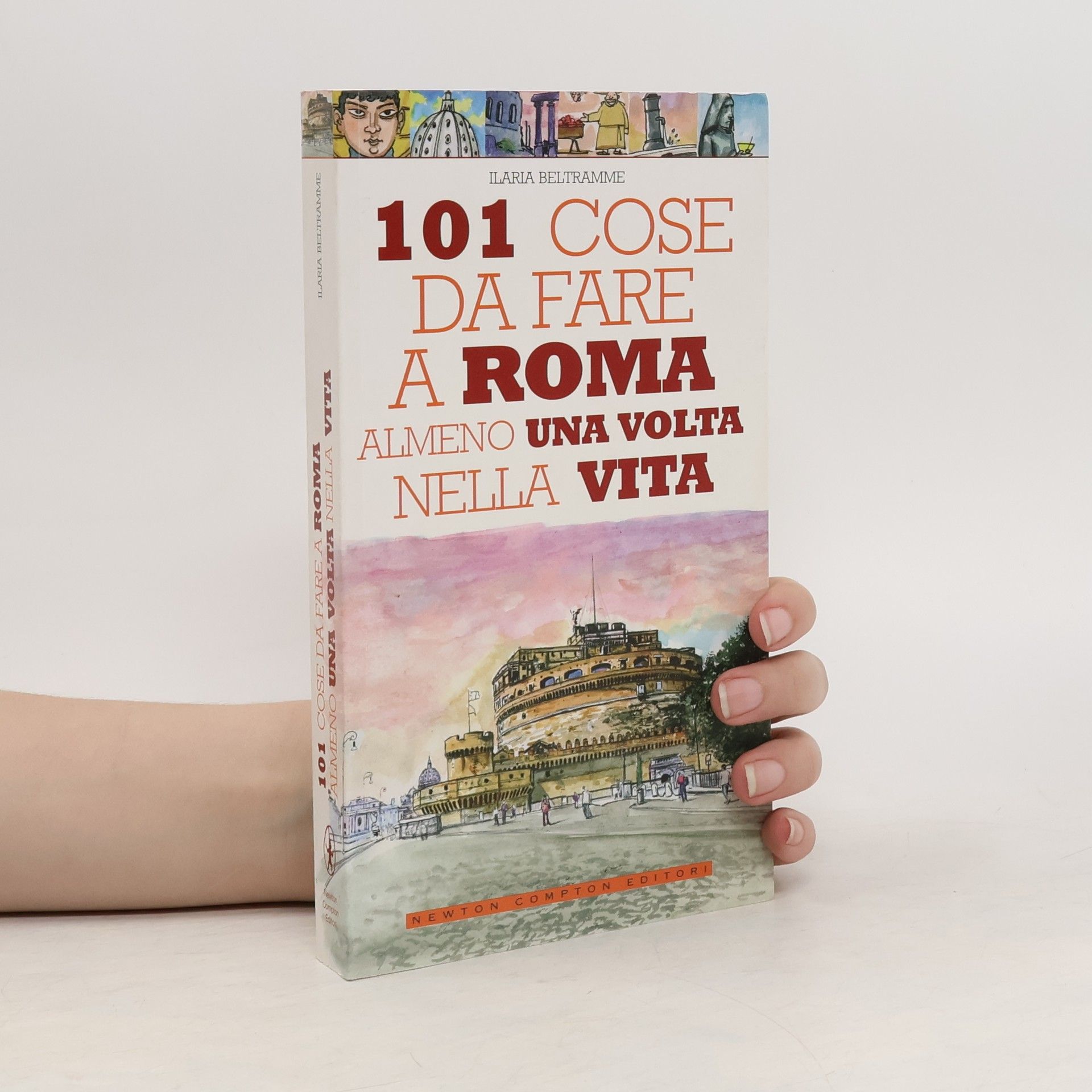 Ilaria Beltramme 101 cose da fare a Roma almeno una volta nella vita