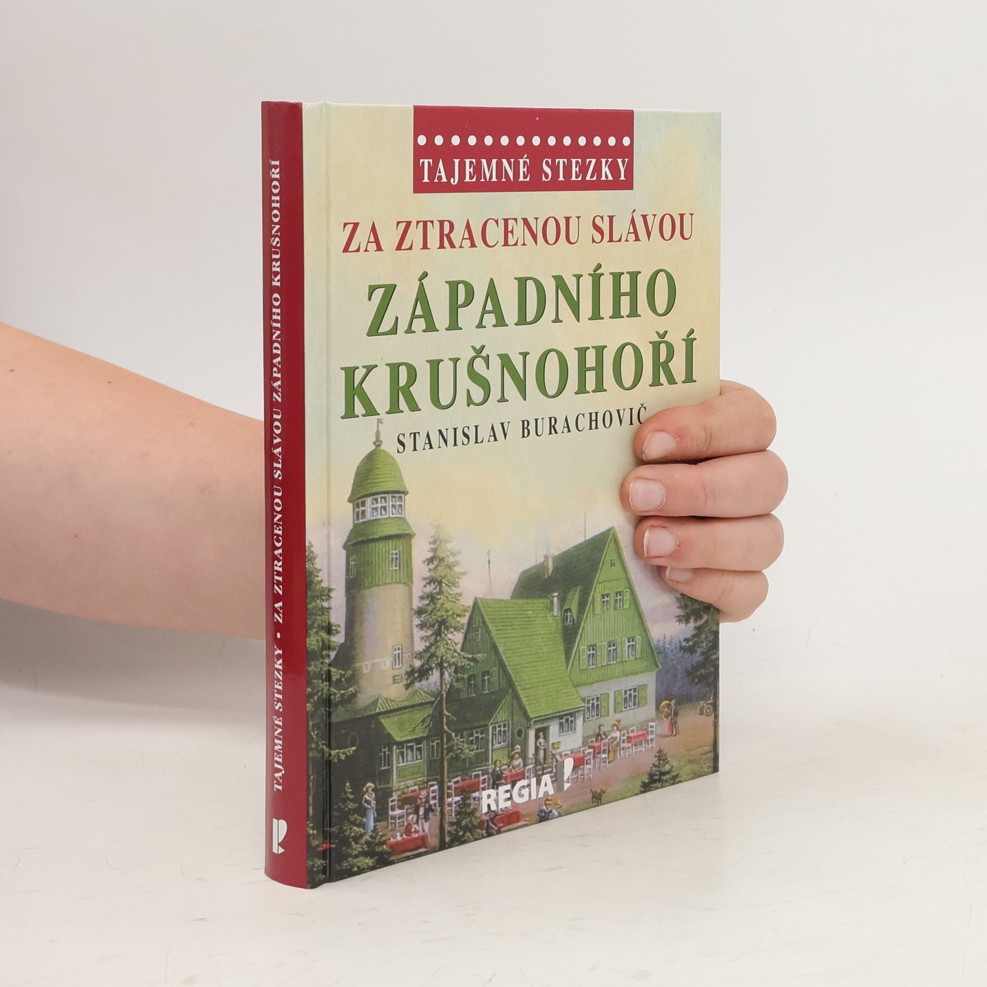 Stanislav Burachovič Za ztracenou slávou západního Krušnohoří