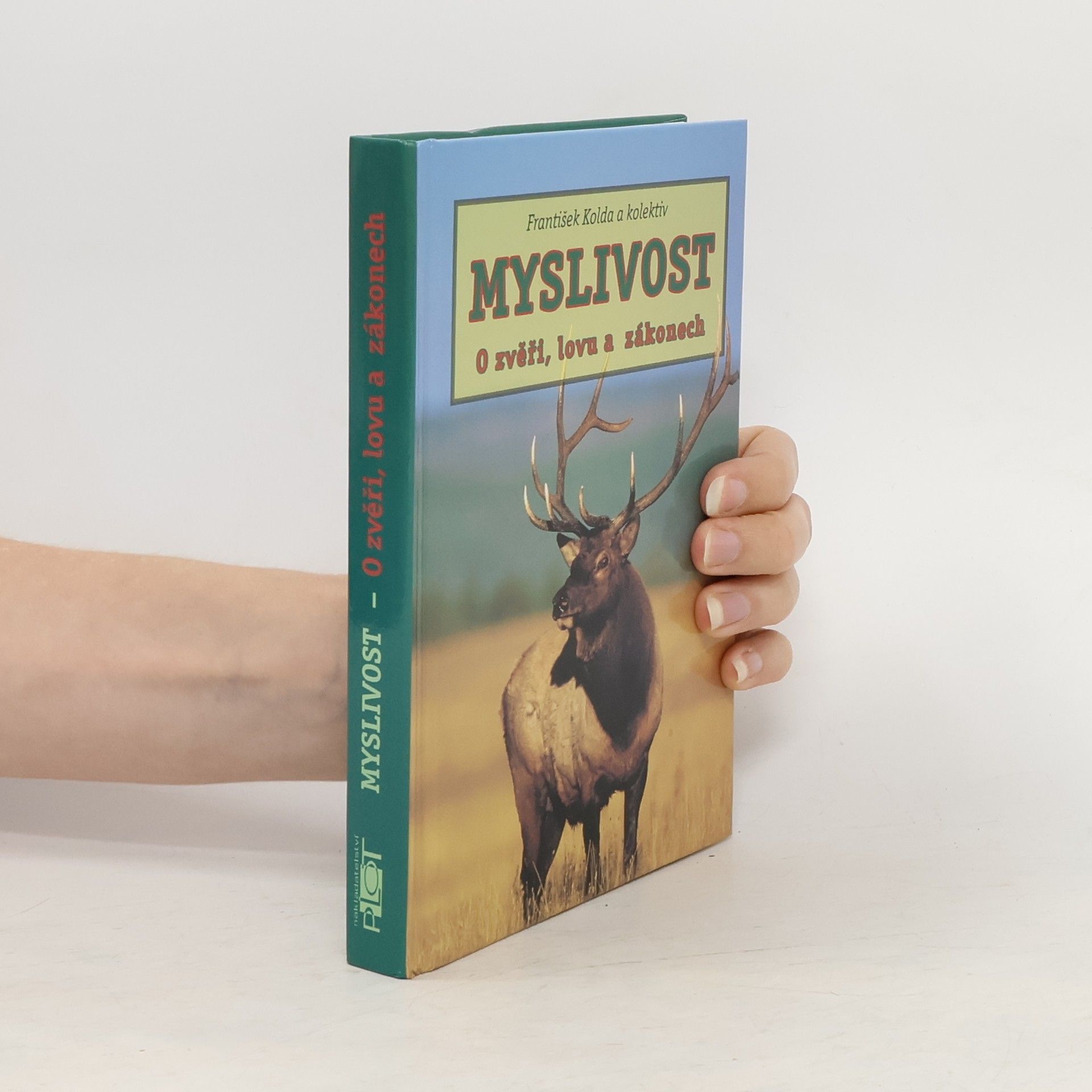 František Kolda Myslivost - O zvěři, lovu a zákonech