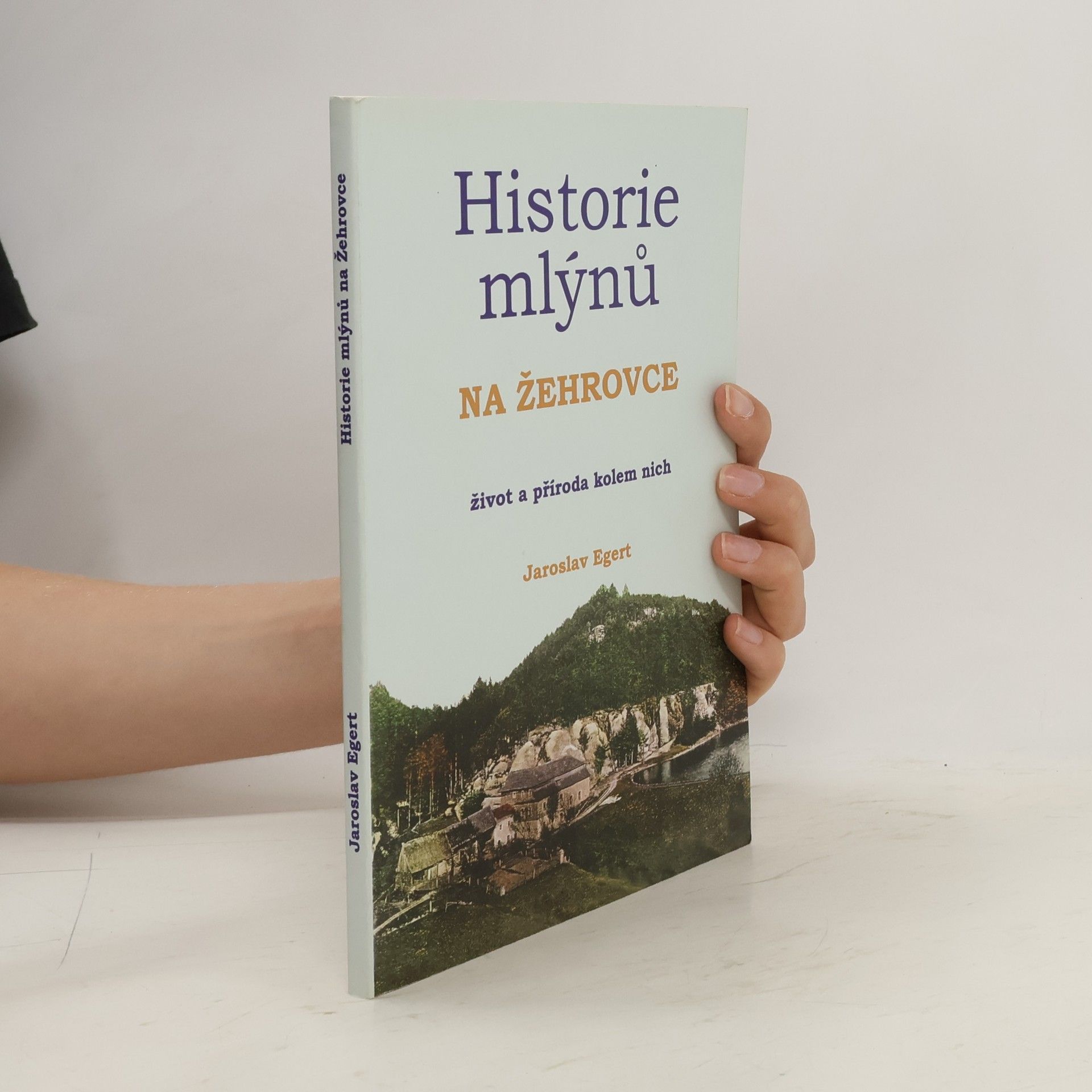 Jaroslav Egert Historie mlýnů na Žehrovce - život a příroda kolem nich