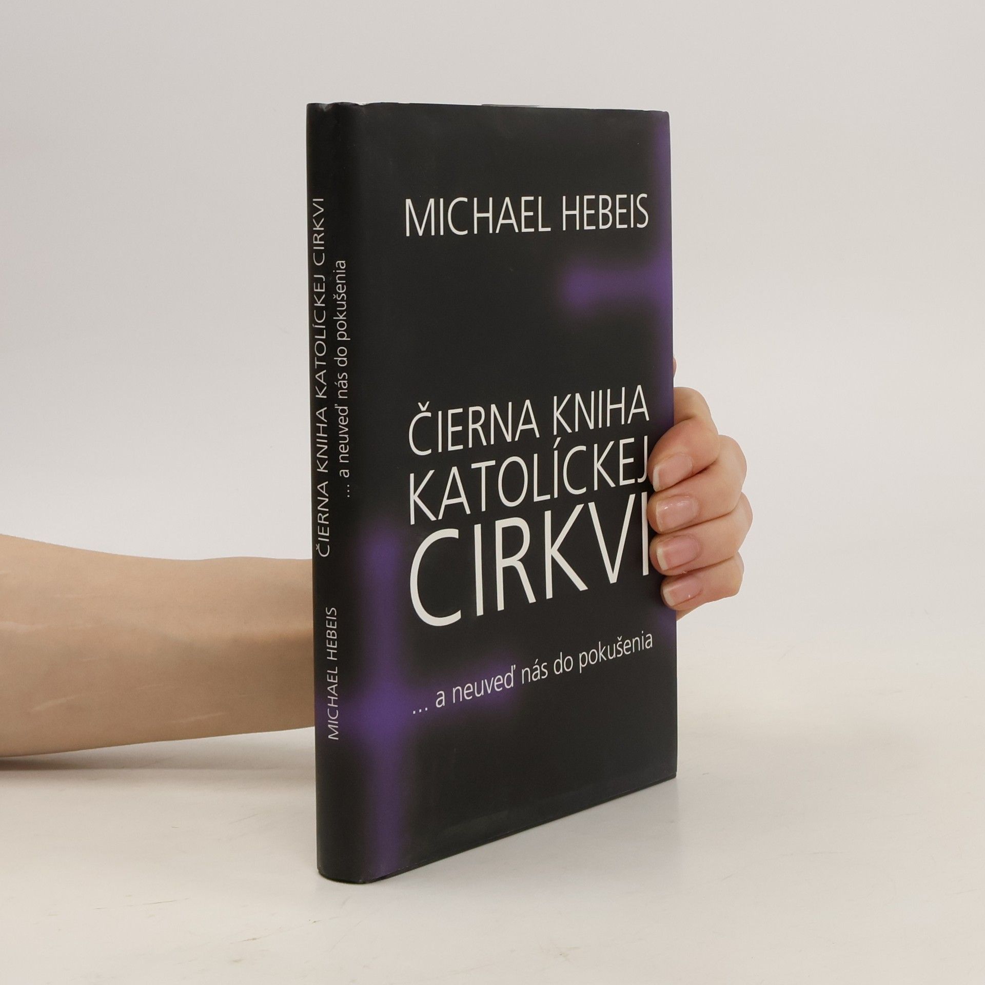 Michael Hebeis Čierna kniha katolíckej cirkvi ... a neuveď nás do pokušenia
