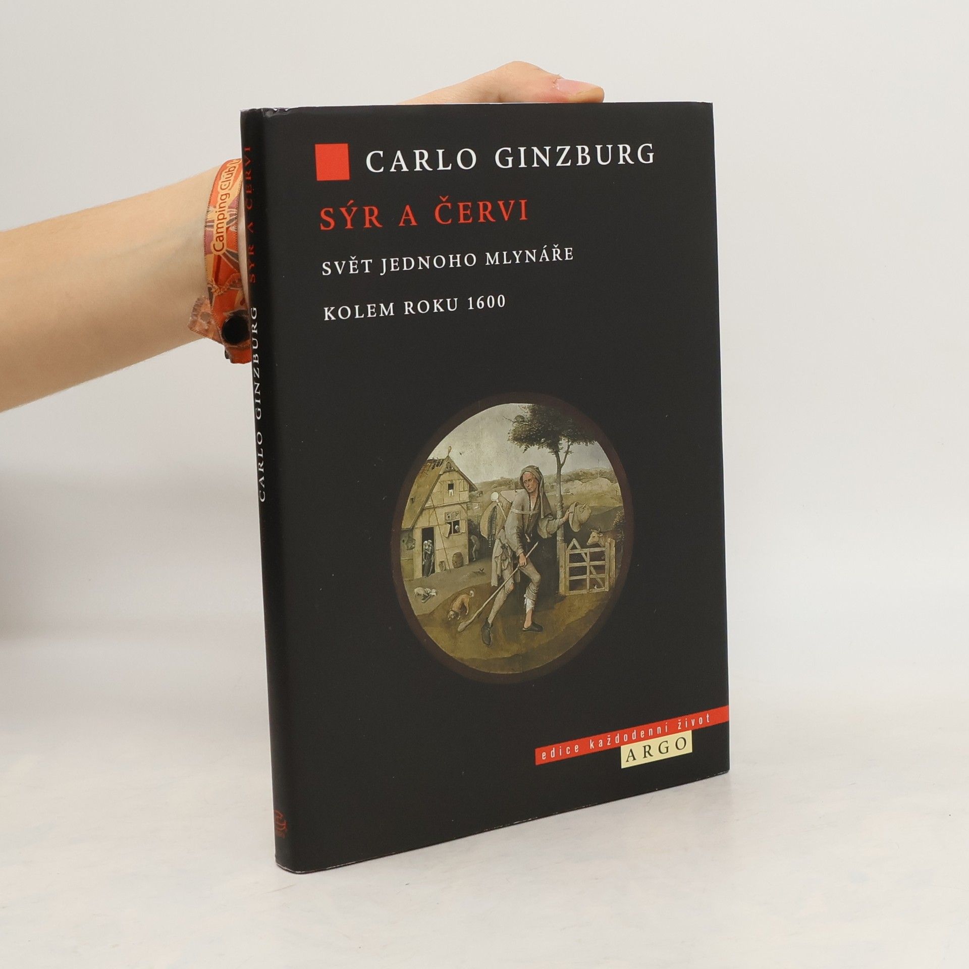 Carlo Ginzburg Sýr a červi. Svět jednoho mlynáře kolem roku 1600