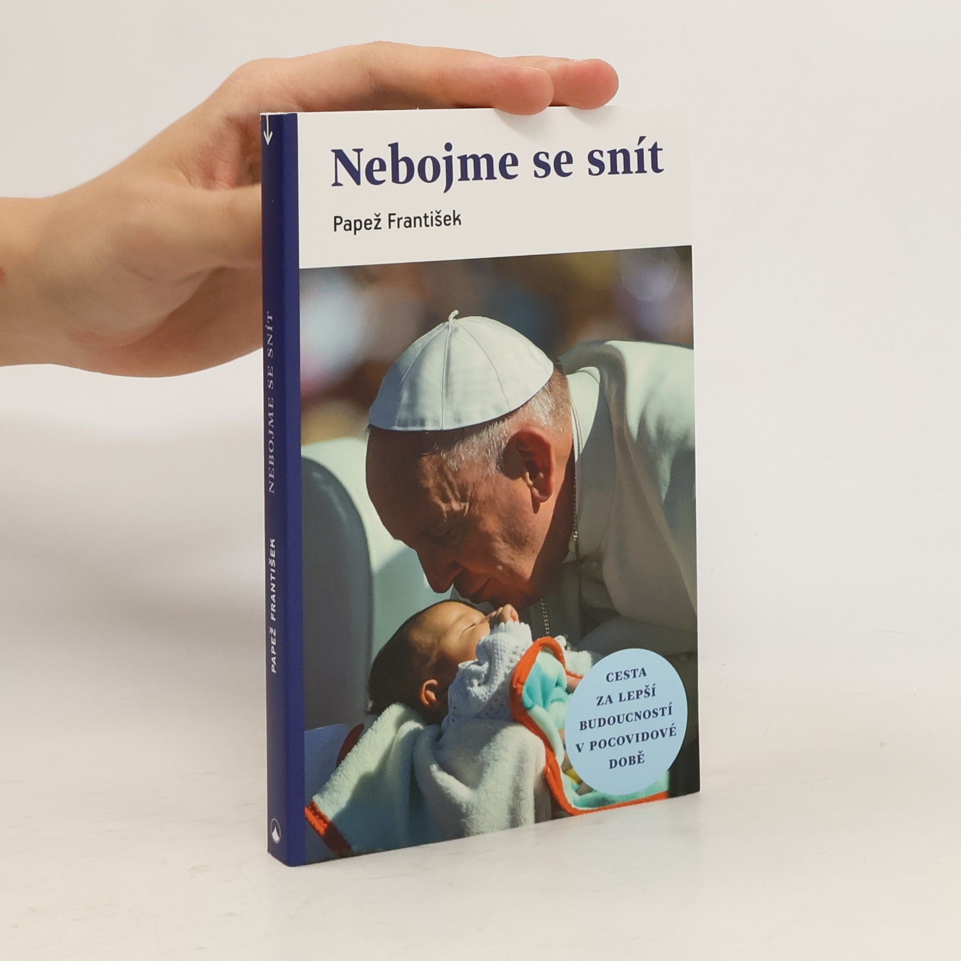 Papež František Nebojme se snít : cesta za lepší budoucností v pocovidové době