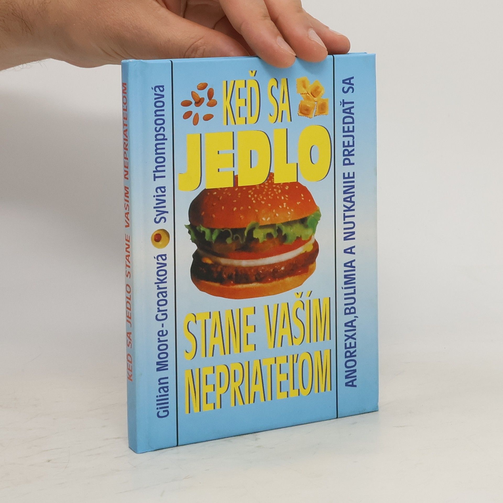 Gillian Moore Groarke Keď sa jedlo stane Vaším nepriateľom