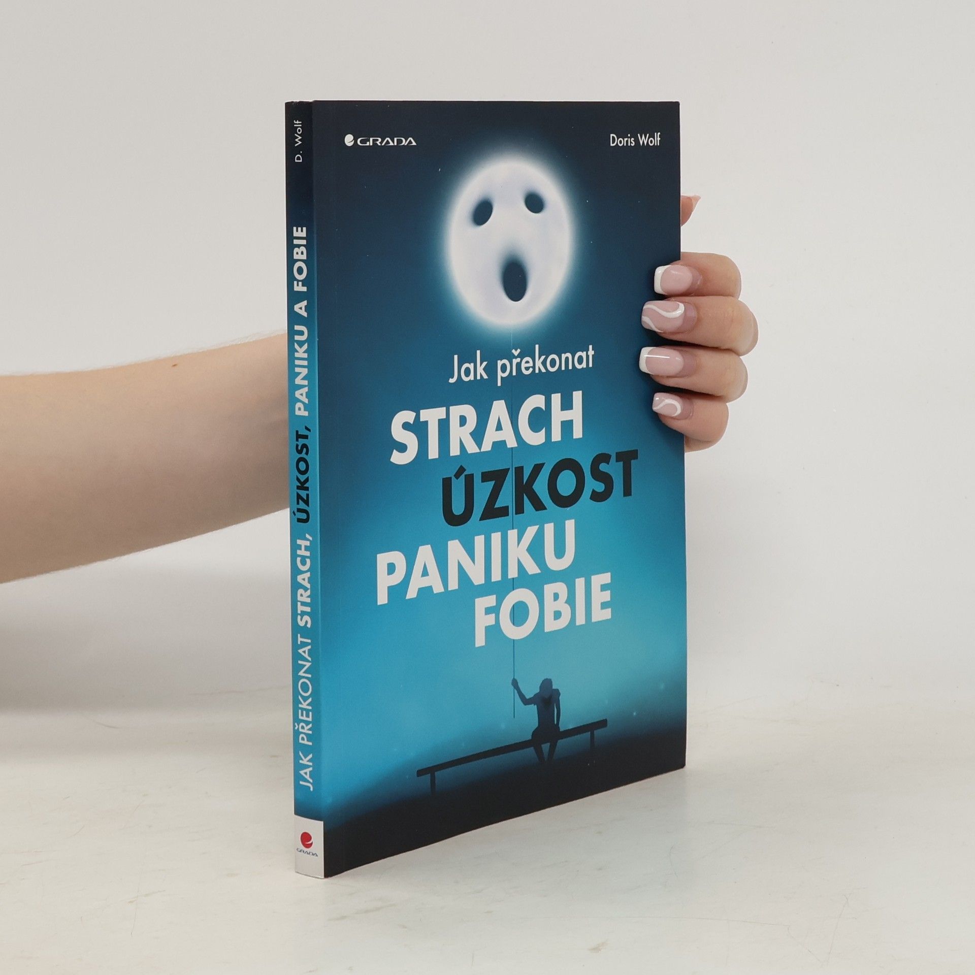 Doris Wolf Jak překonat strach, úzkost, paniku, fobie