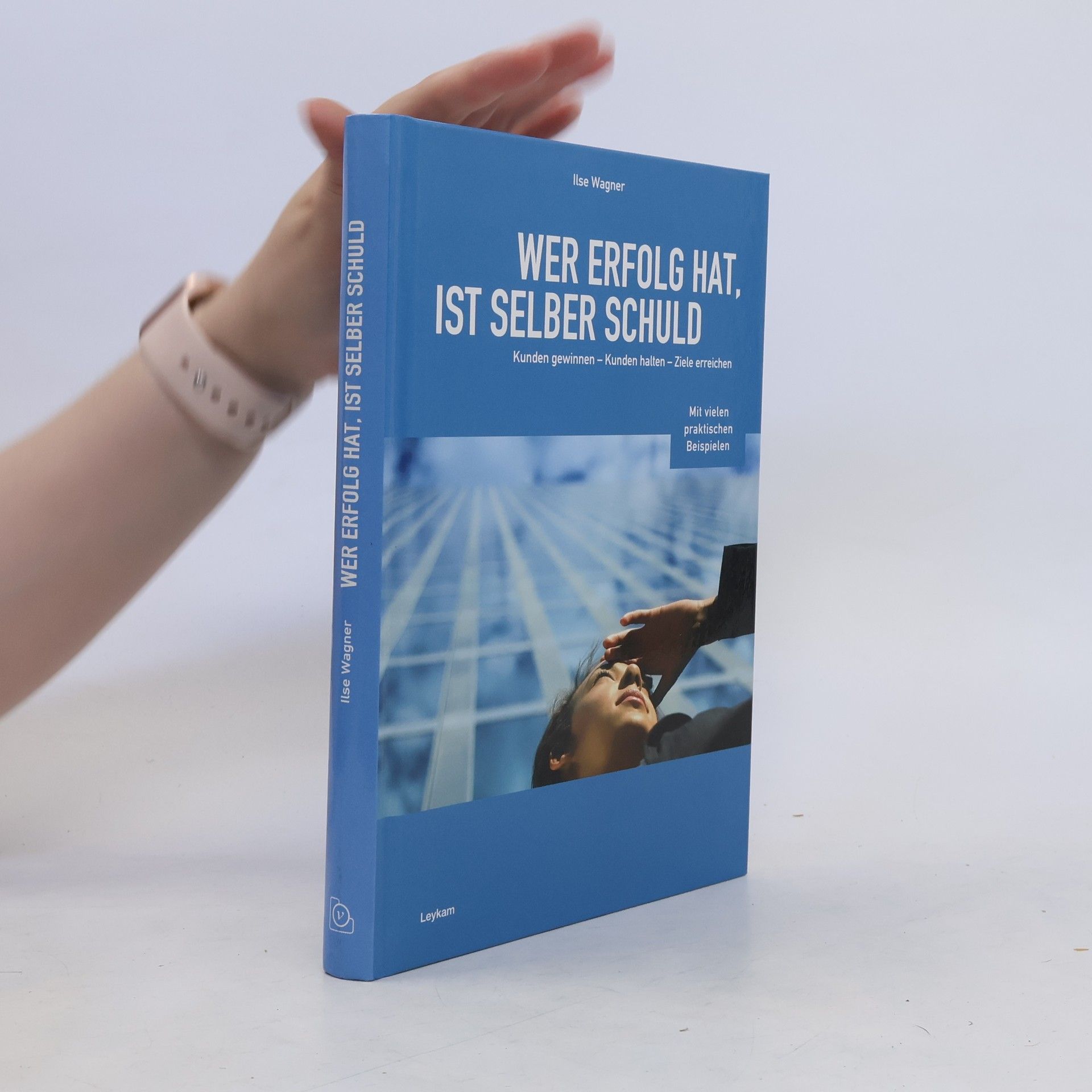 Ilse Wagner Wer Erfolg hat, ist selber schuld