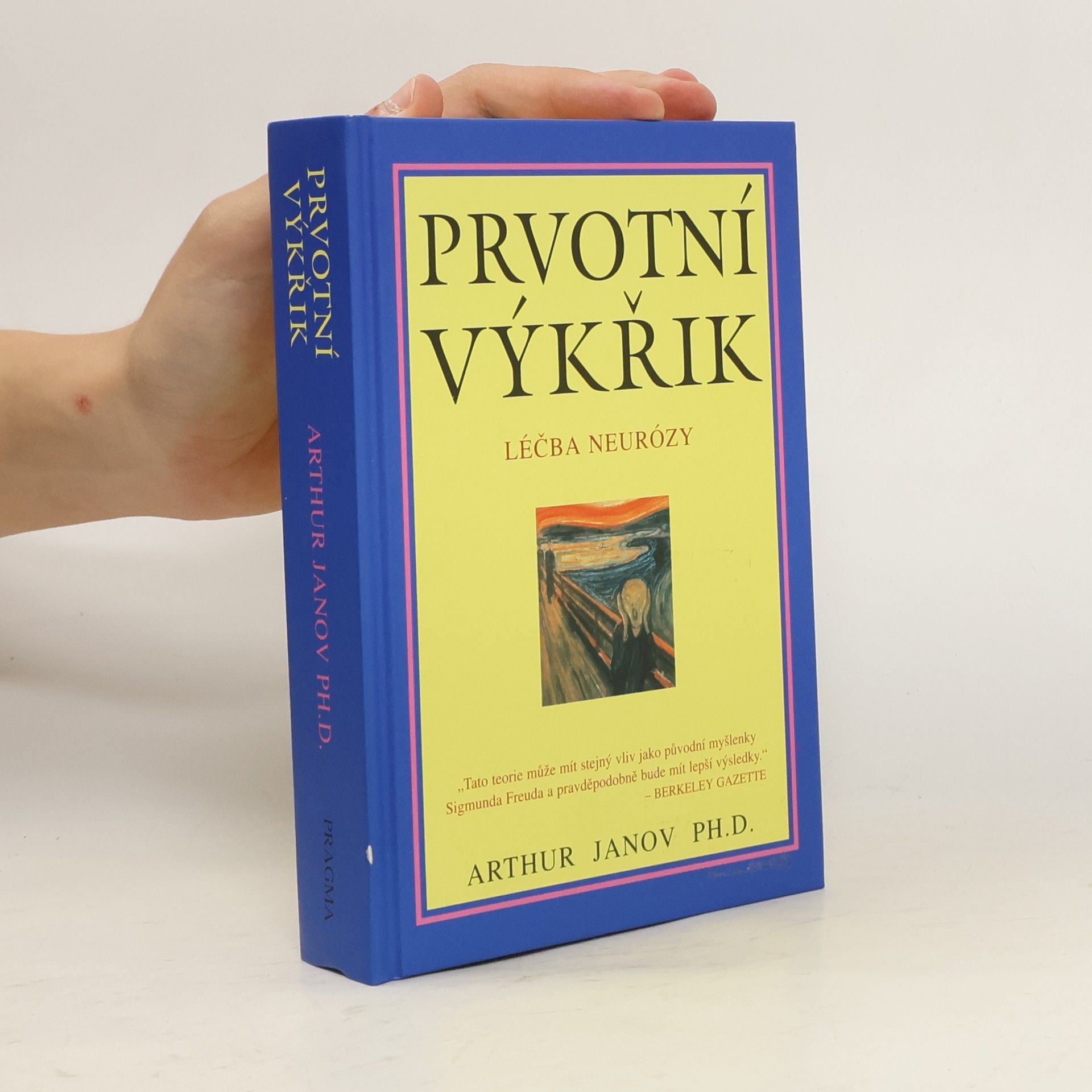 Arthur Janov Prvotní výkřik: Léčba neurózy