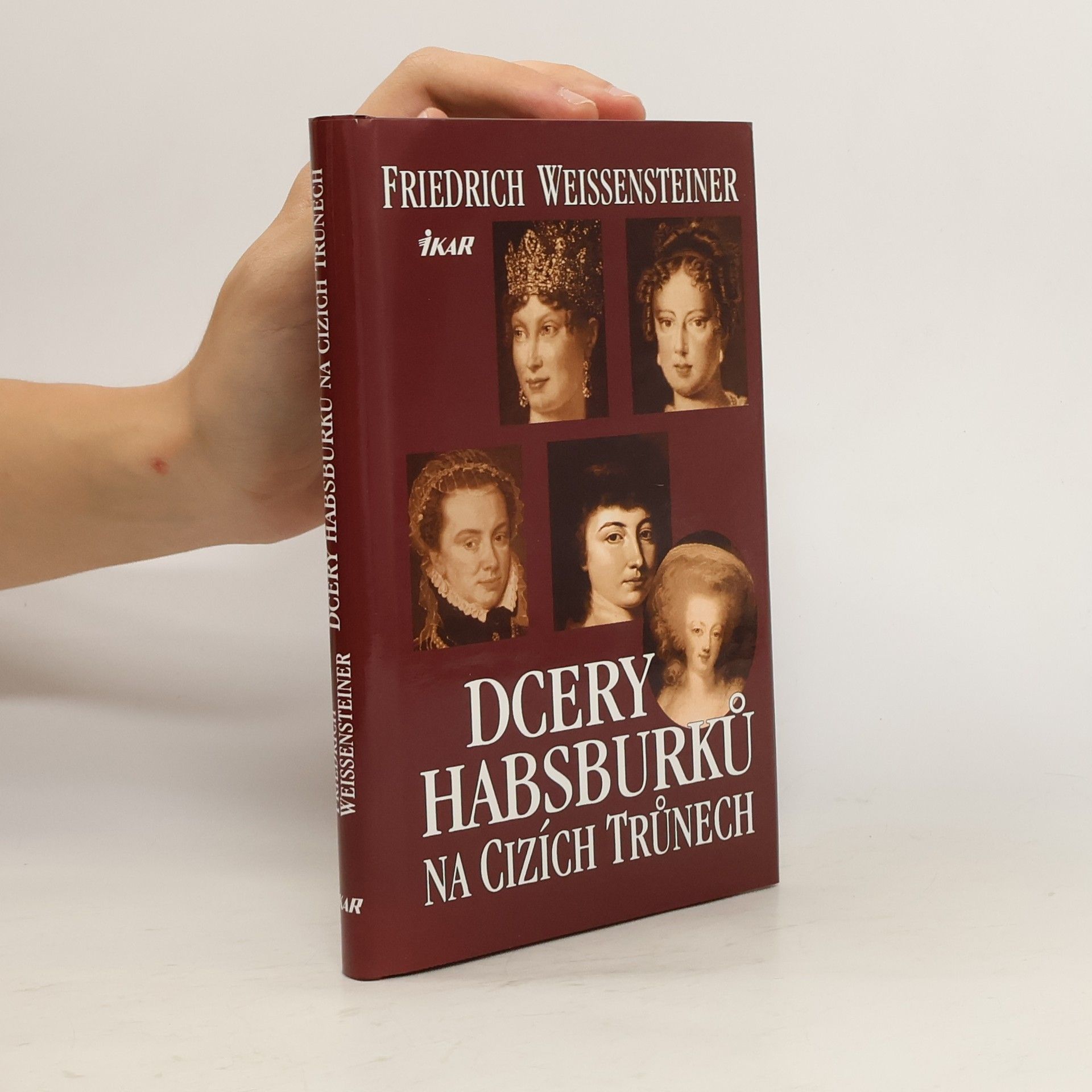 Friedrich Weissensteiner Dcery Habsburků na cizích trůnech