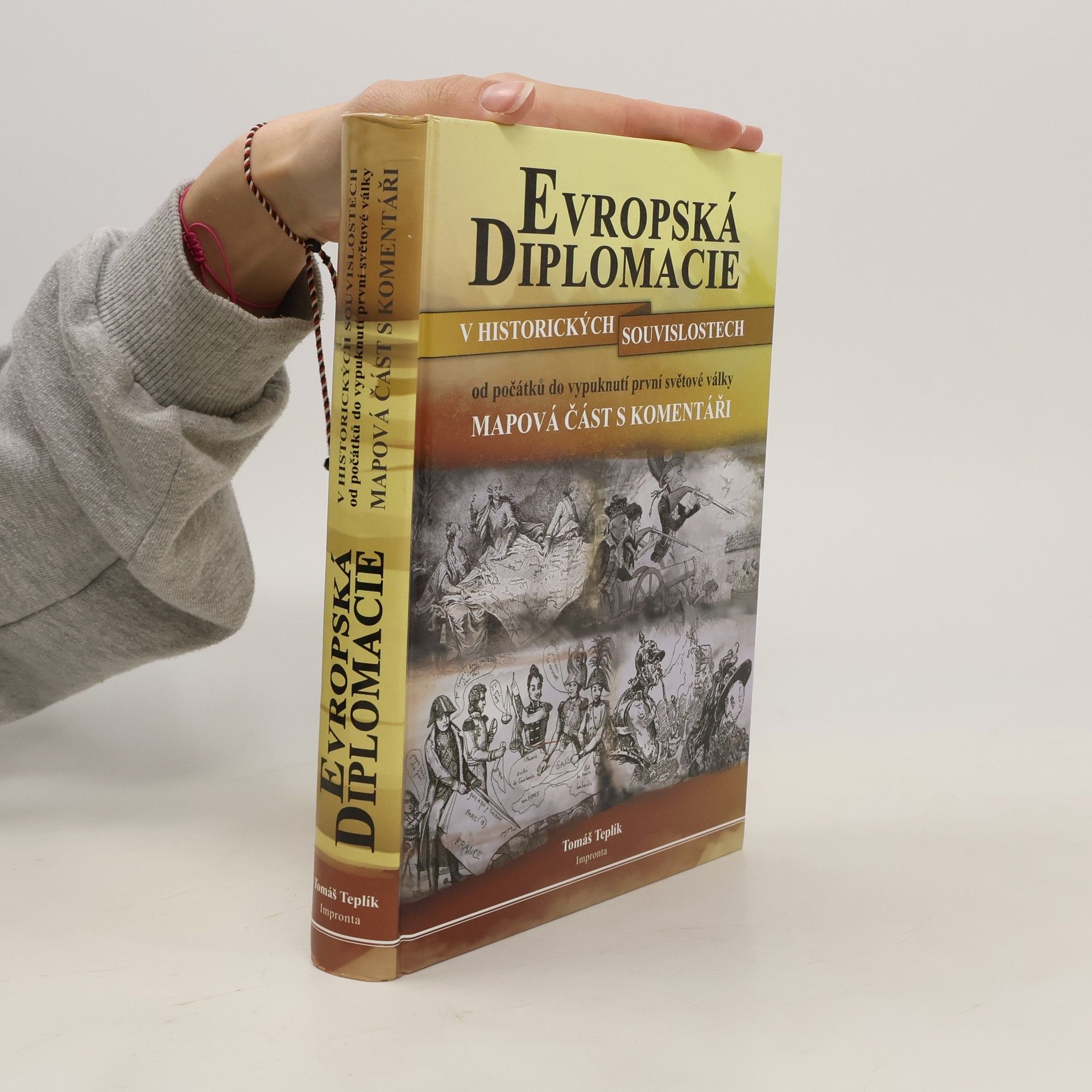 Tomáš Teplík Evropská diplomacie v historických souvislostech od počátků do vypuknutí první světové války. Mapová část s komentáři