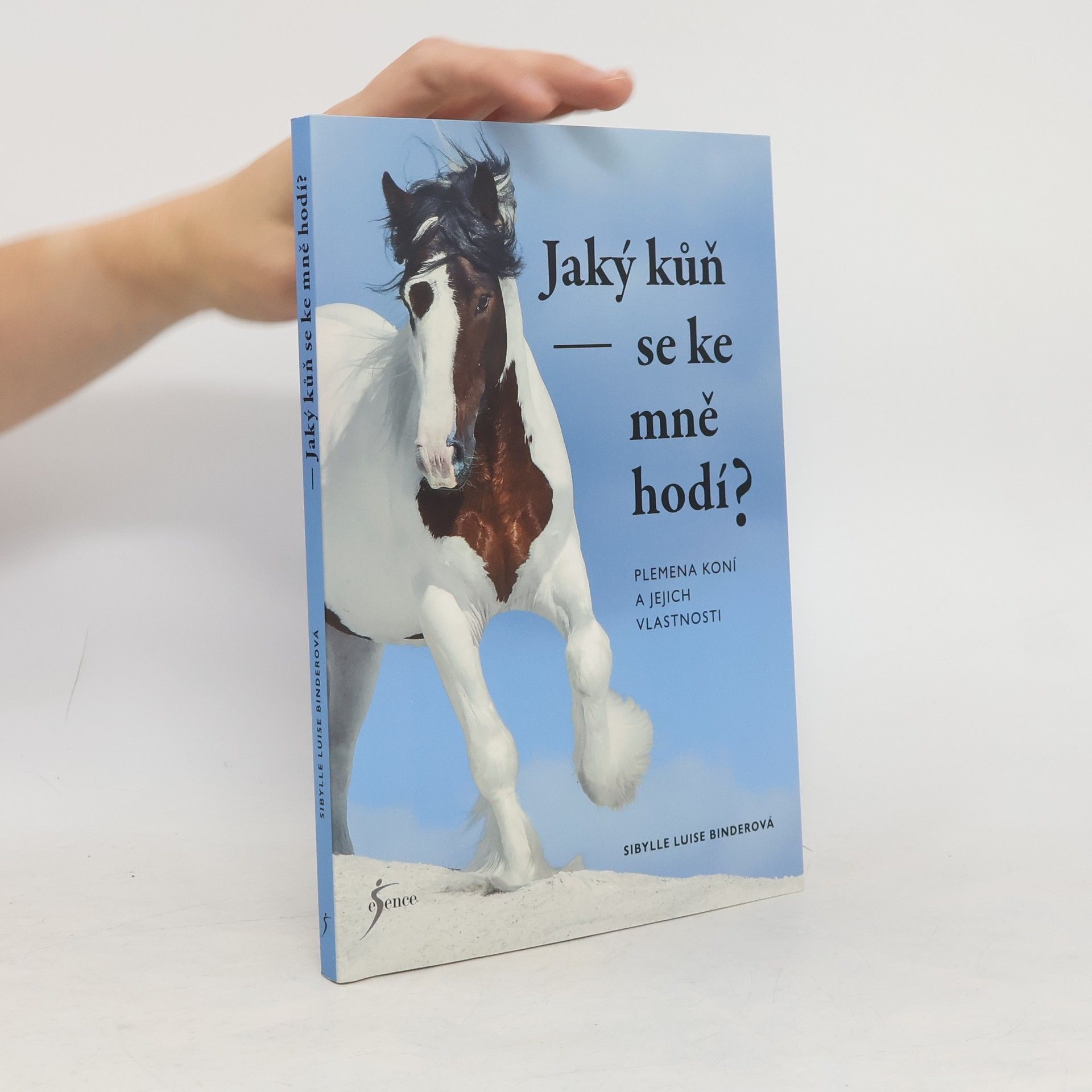 Sibylle Luise Binder Jaký kůň se ke mně hodí? : plemena koní a jejich vlastnosti