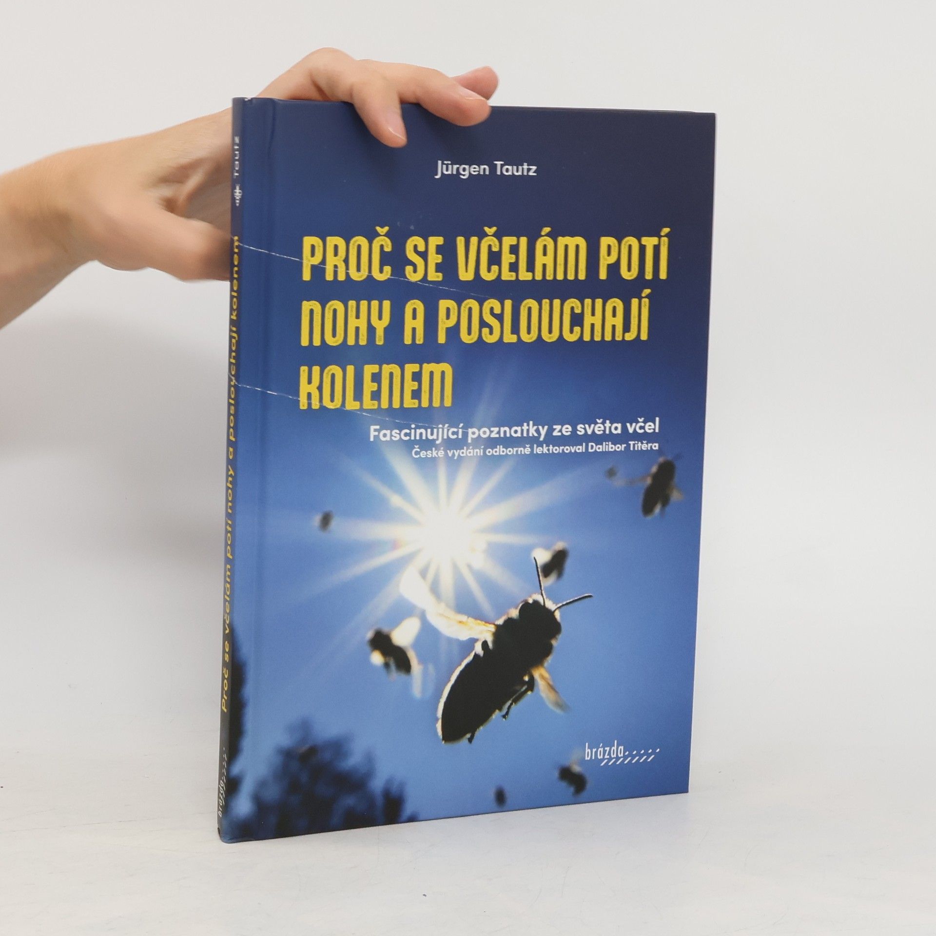 Dalibor Titěra Proč se včelám potí nohy a poslouchají kolenem