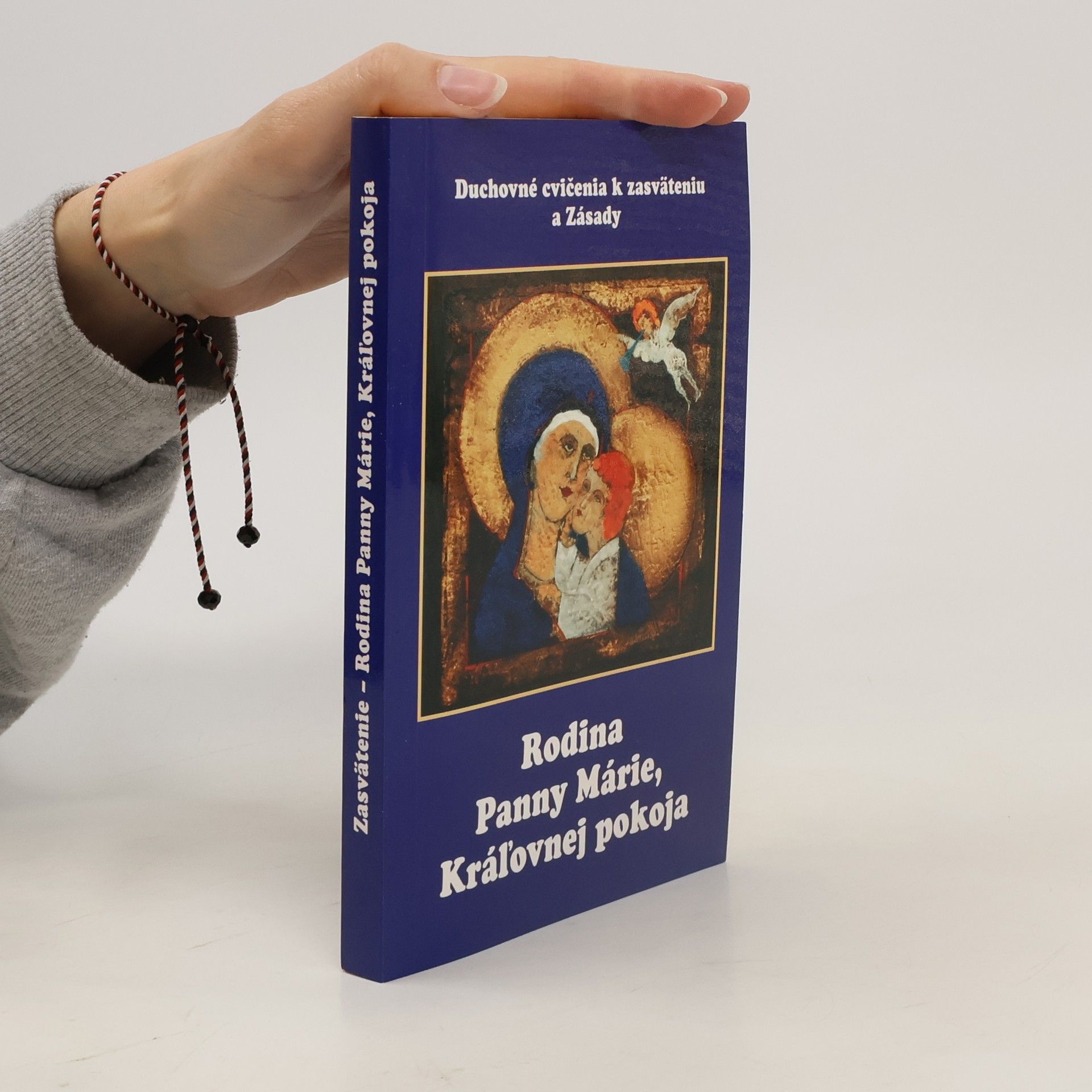 Various authors Duchovné cvičenia k zasväteniu a Zásady. Rodina Panny Márie, Kráľovnej pokoja