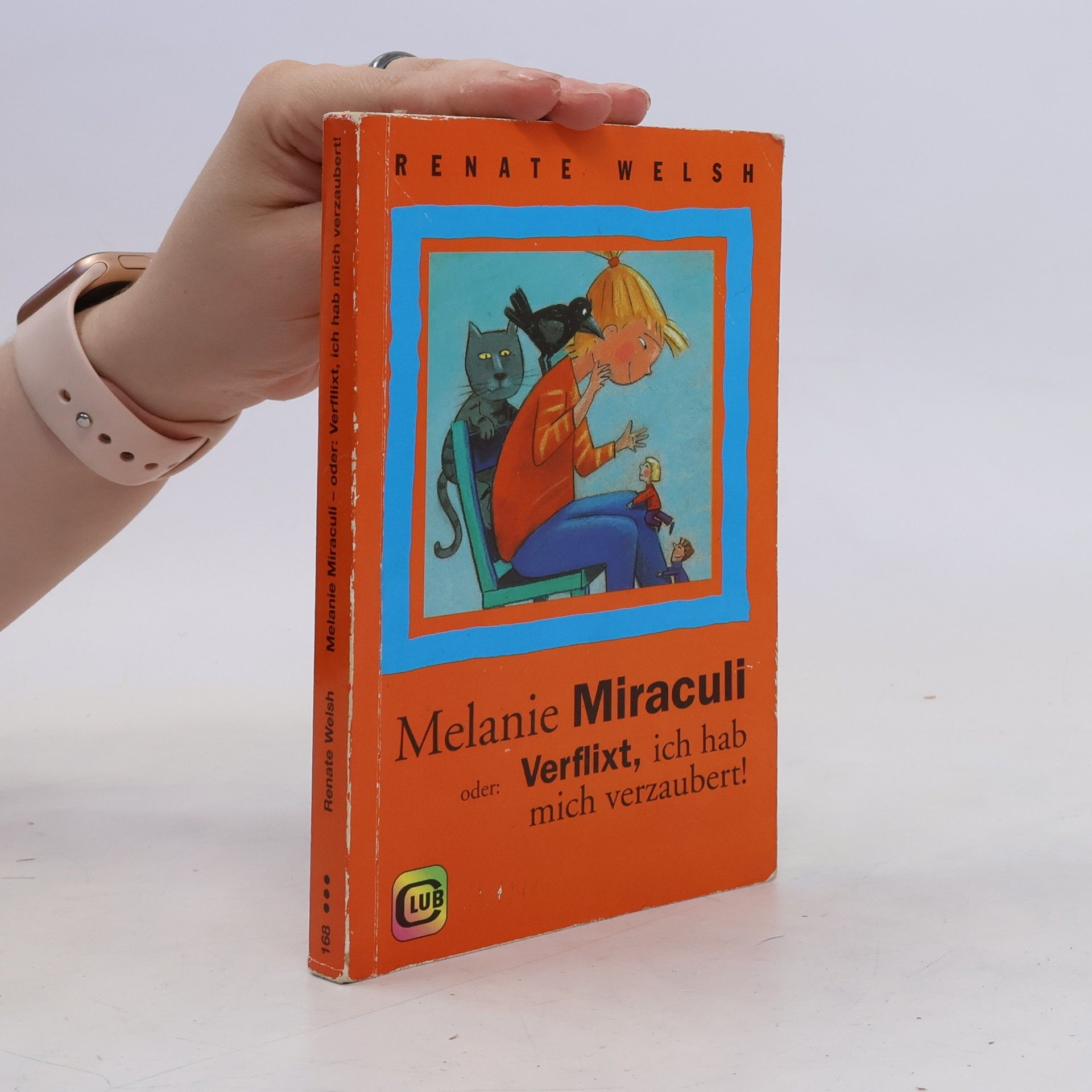 Renate Welsh Melanie Miraculi oder. Verflixt, ich hab mich verzaubert!