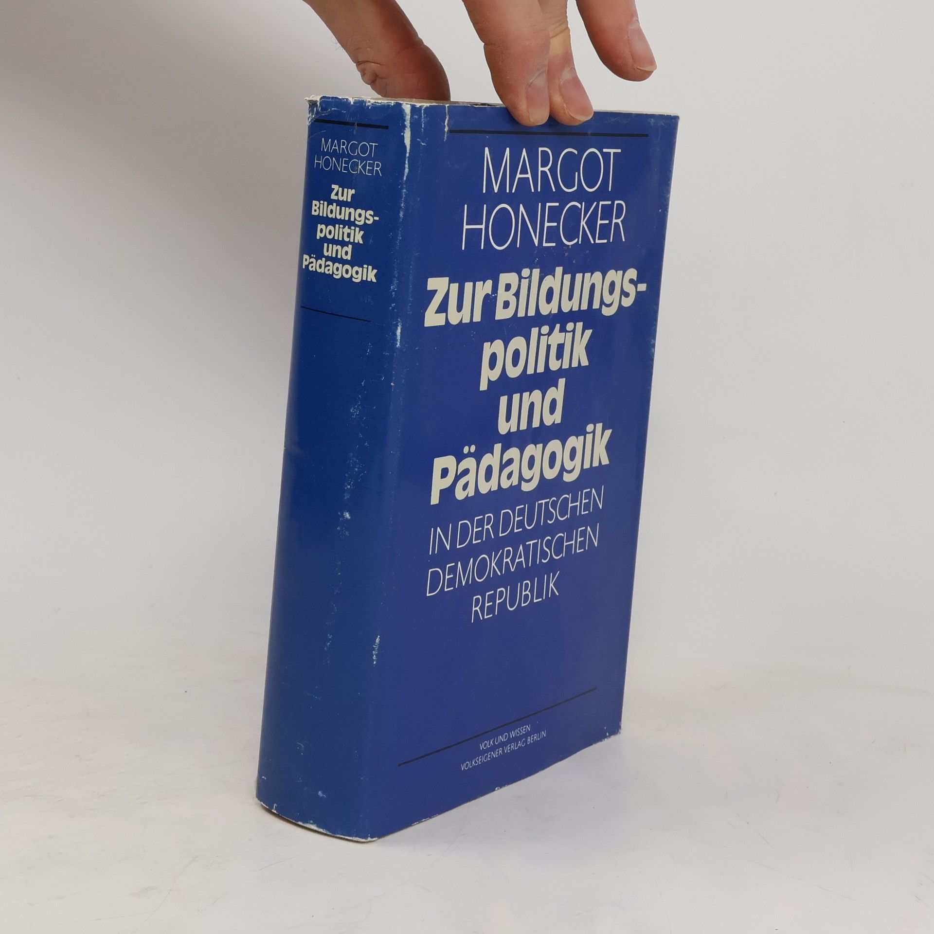 Margot Honecker Zur Bildungspolitik und Pädagogik in der Deutschen Demokratischen Republik
