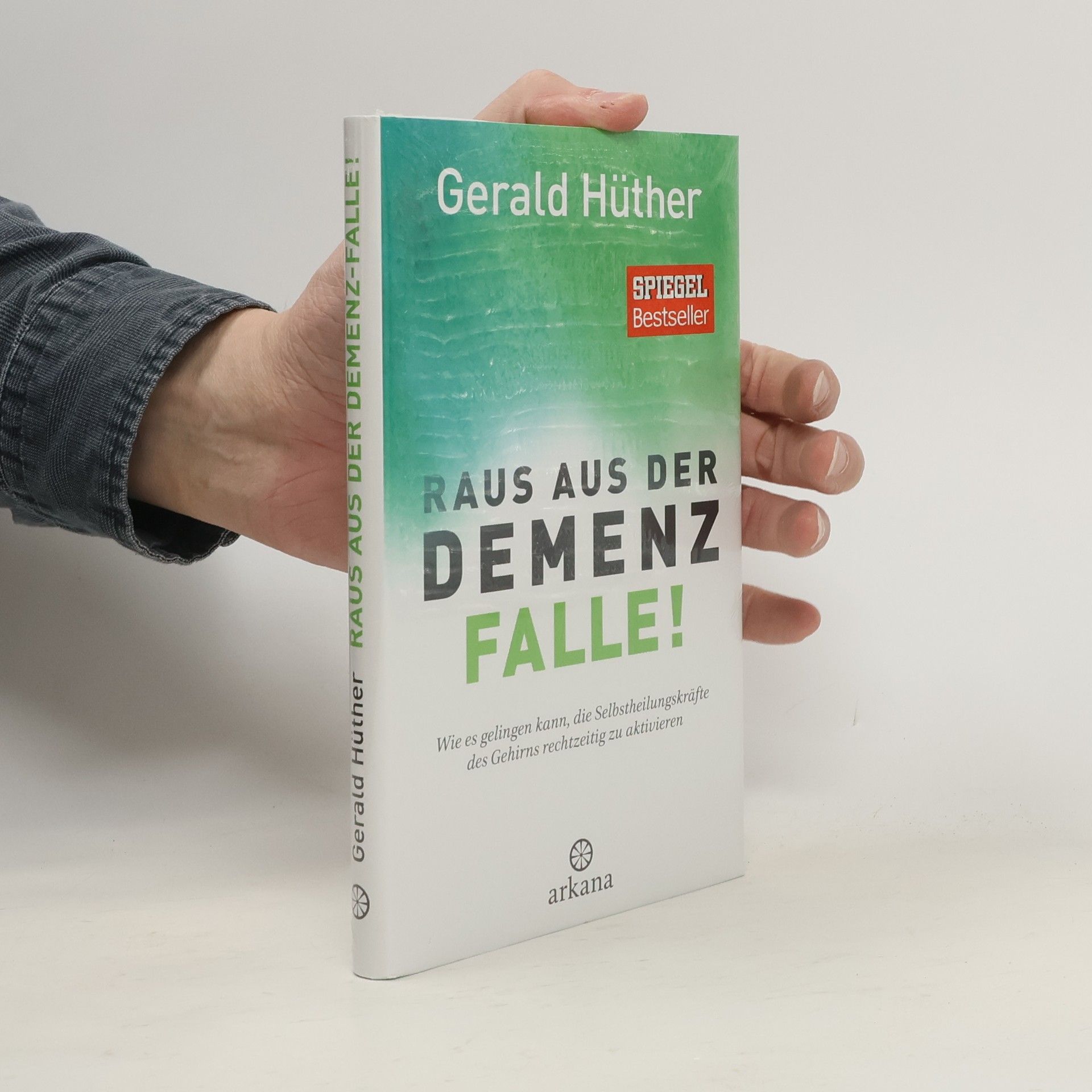 Gerald Hüther Raus aus der Demenz-Falle!