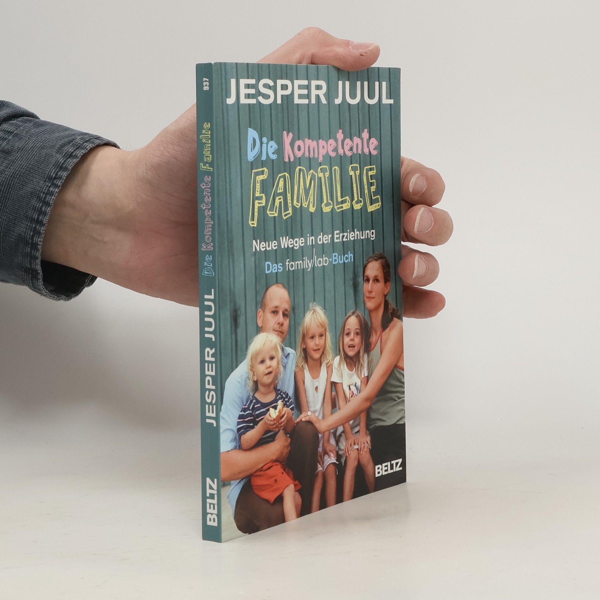 Jesper Juul Die kompetente Familie. Neue Wege in der Erziehung