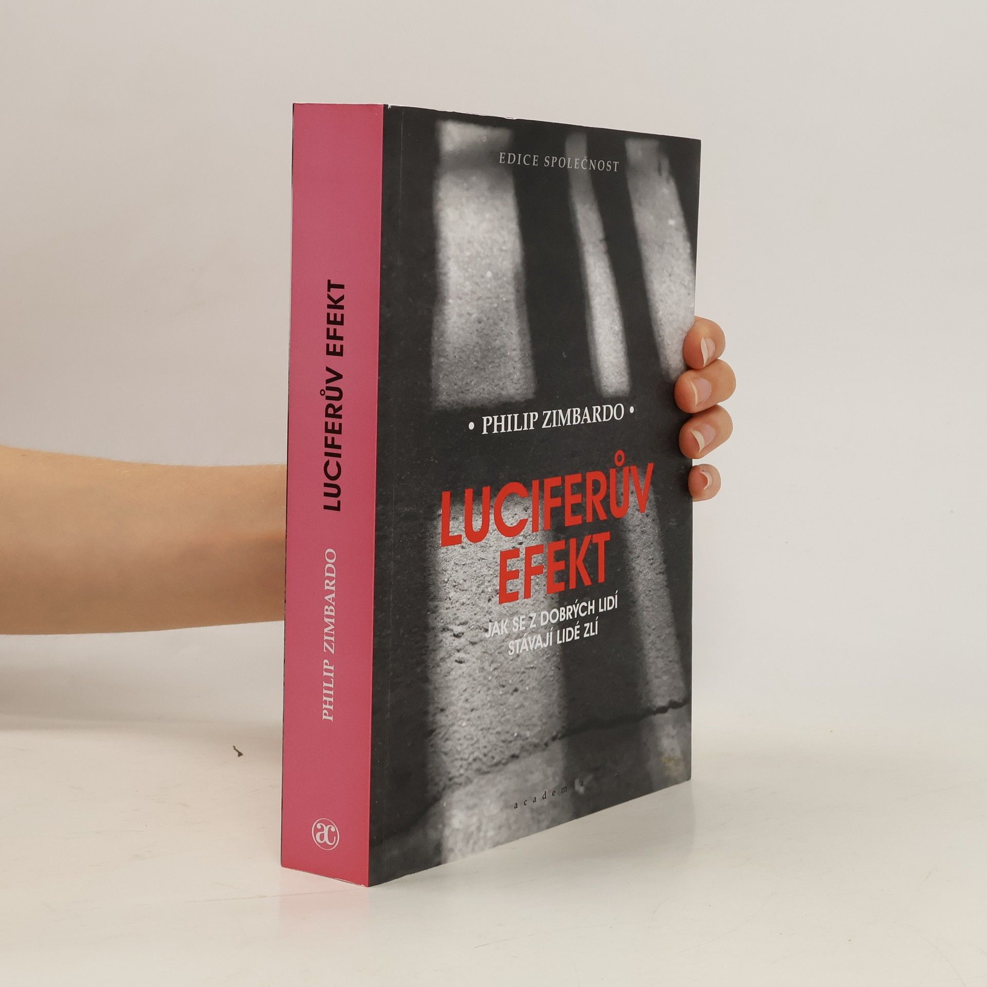 Philip Zimbardo Luciferův efekt : jak se z dobrých lidí stávají lidé zlí