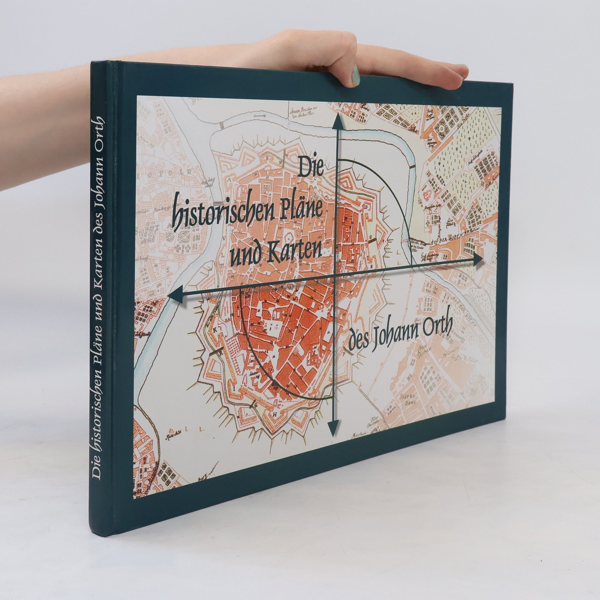 Johann Orth Die historischen Pläne und Landkarten des Johann Orth
