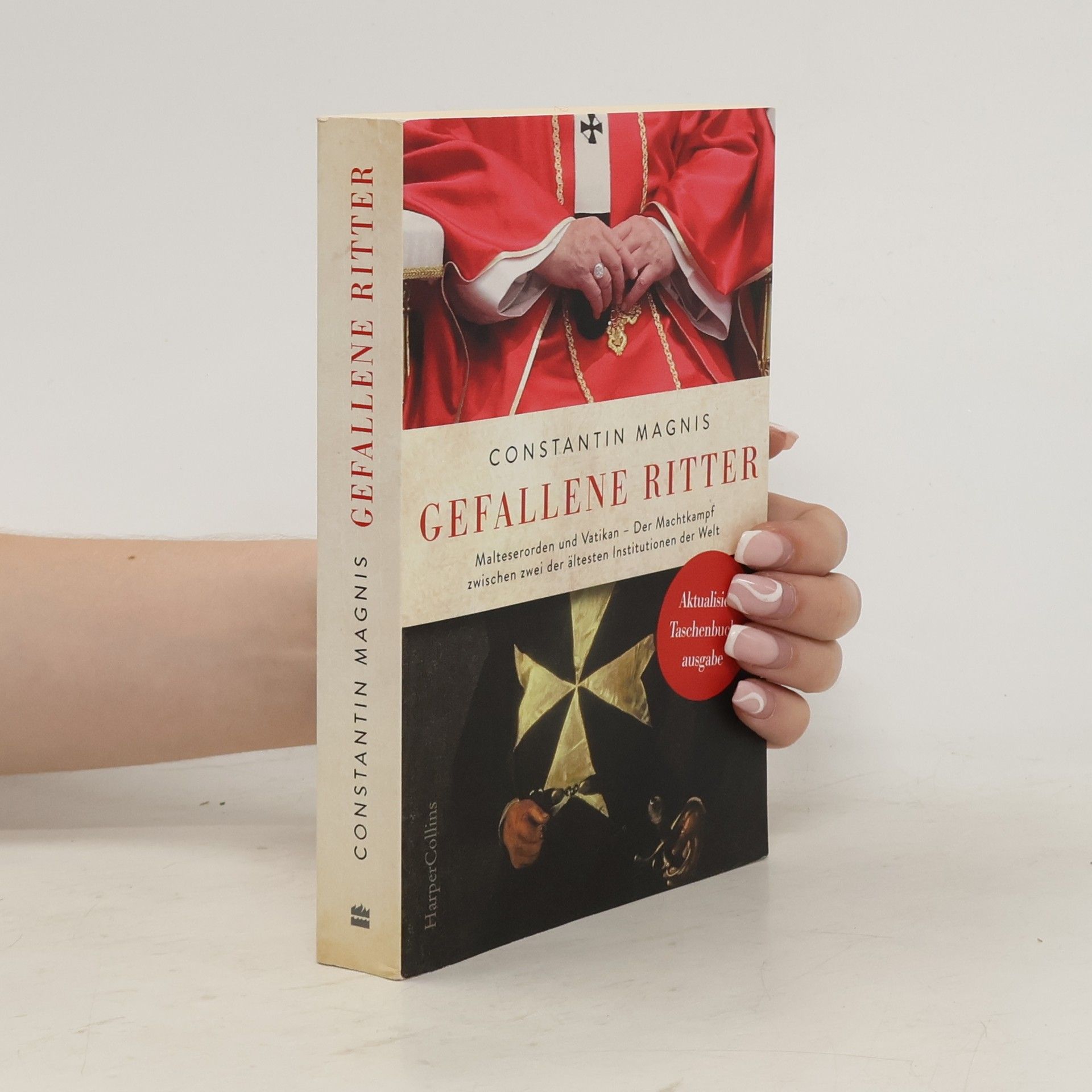 Constantin Magnis Gefallene Ritter – Malteserorden und Vatikan. Der Machtkampf zwischen zwei der ältesten Institutionen der Welt – AKTUALISIERTE TASCHENBUCHAUSGABE